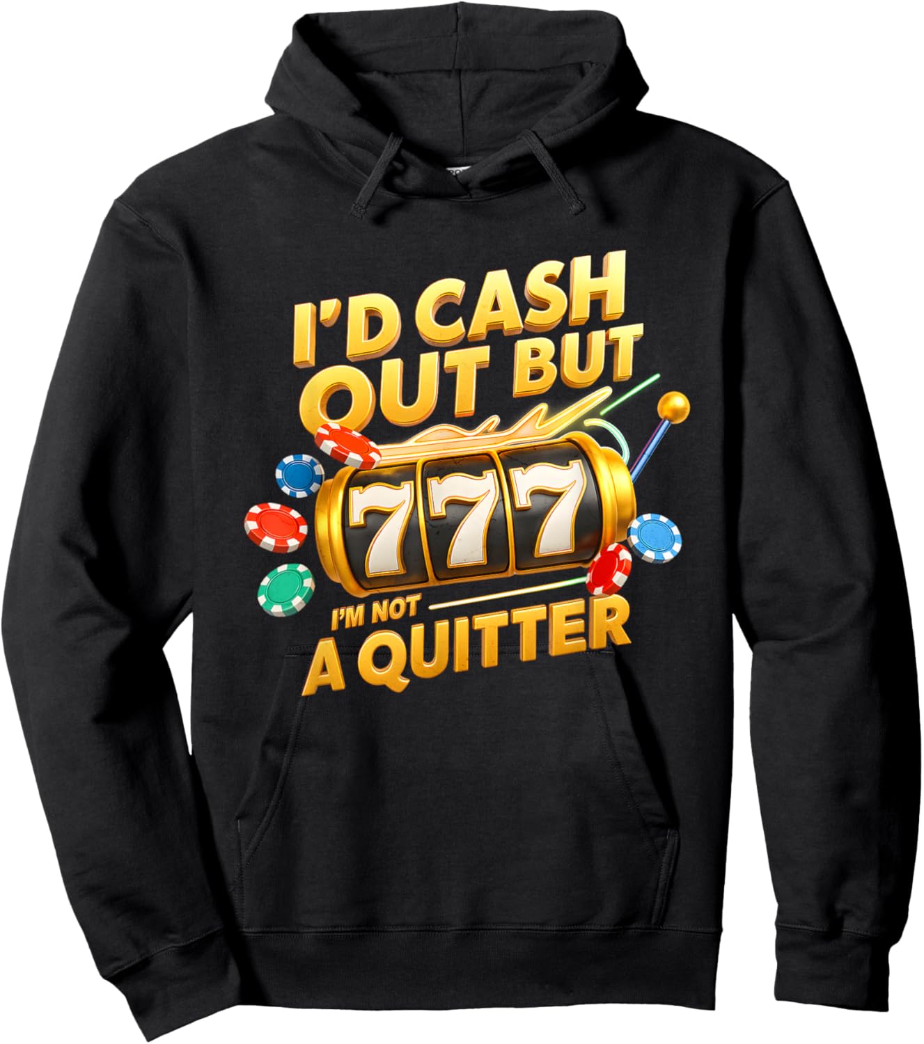 I’d Cash Out I’m Not A Quitter Casino Slot Machine Gambling Hoodie - Hoodie | Black