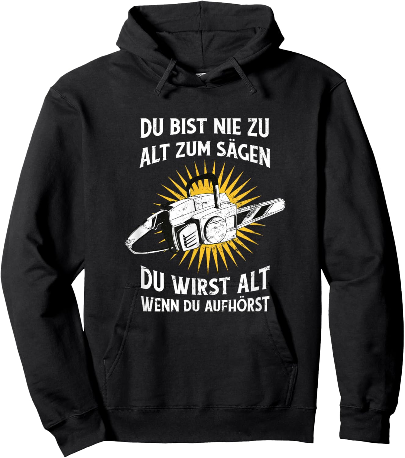 Nie zu alt zum Sägen Kettensäge Wald Humor Hoodie - Hoodie | Black