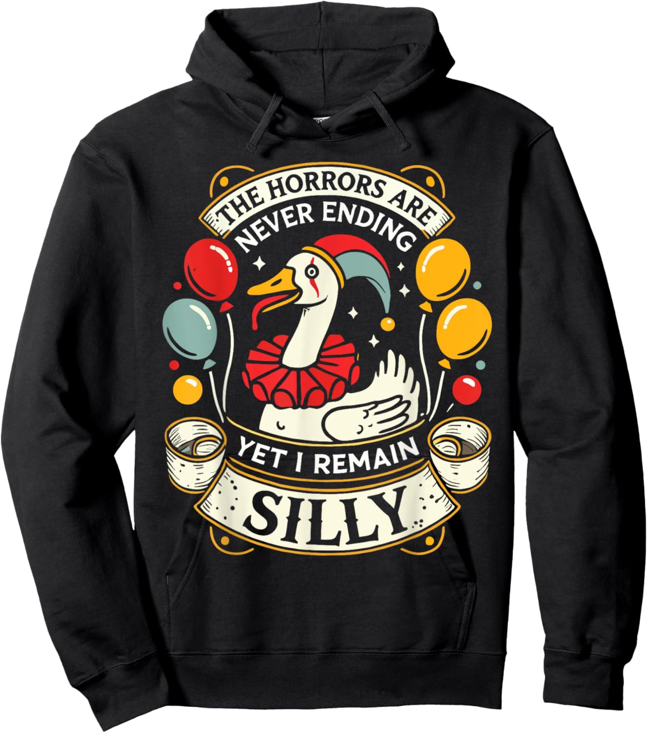 Goose The Horrors Are Never Ending Yet I Remain Silly Hoodie - Hoodie | Black