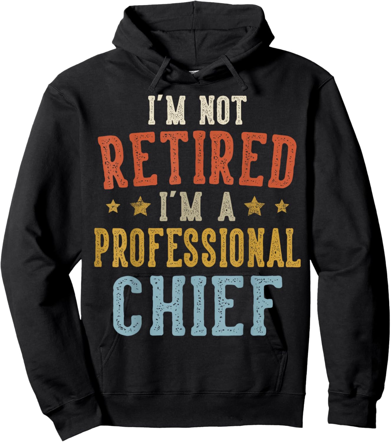 I'm Not Retired I'm A Professional Chief Fathers Day Hoodie - Hoodie | Black