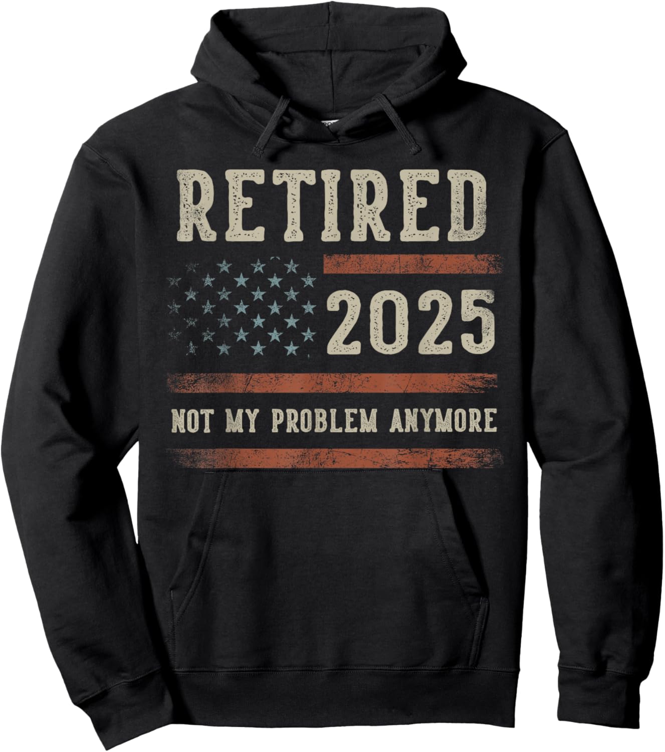Retired 2025 Not My Problem Anymore Gifts Retirement US Flag Hoodie - Hoodie | Black