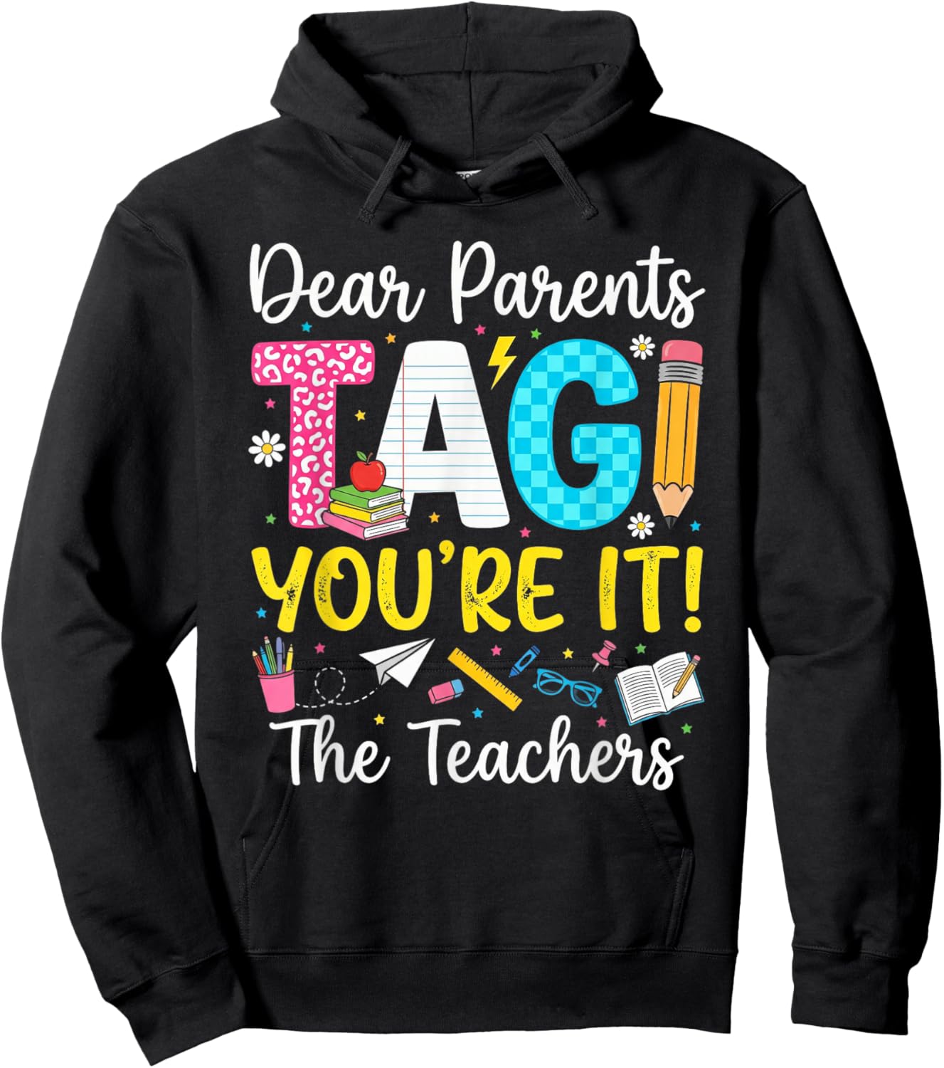 Dear Parents Tag You're It Love Last Day of School Teacher Hoodie - Hoodie | Black