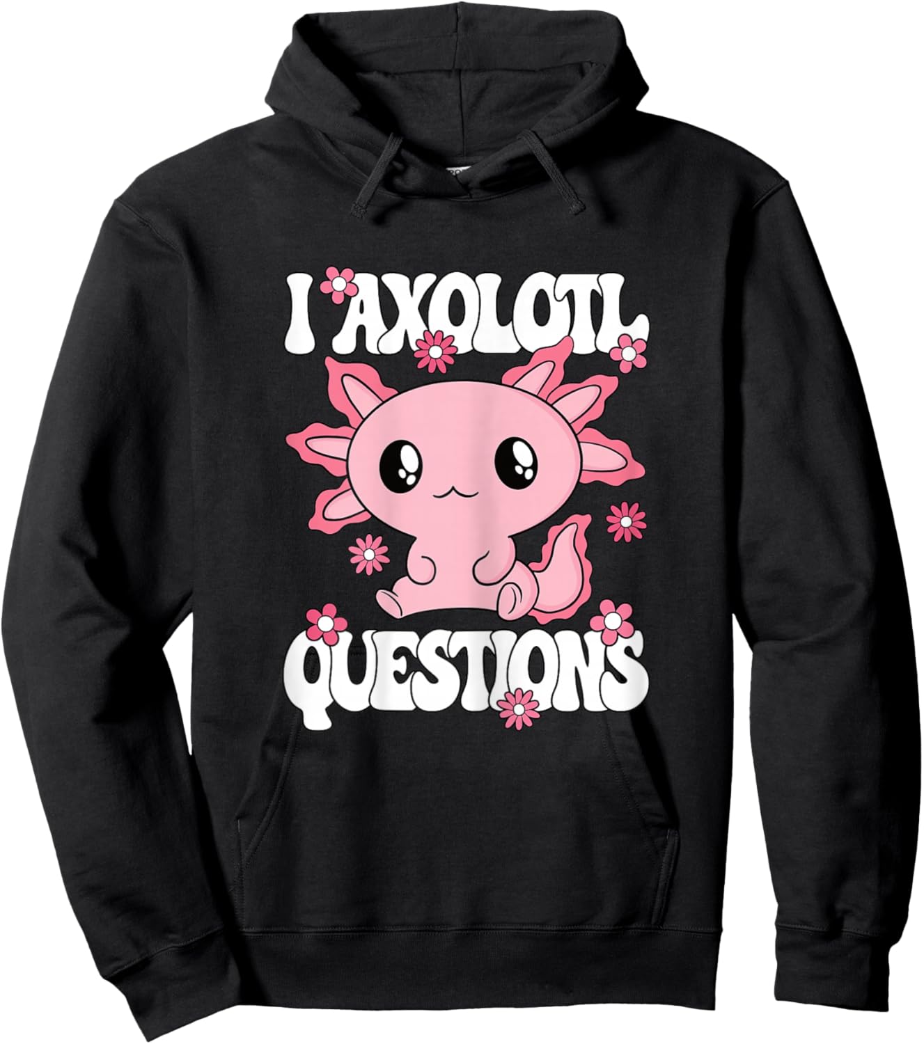 I Axolotl Questions Funny Kawaii Axolotl Women Girls Kids Hoodie - Hoodie | Black