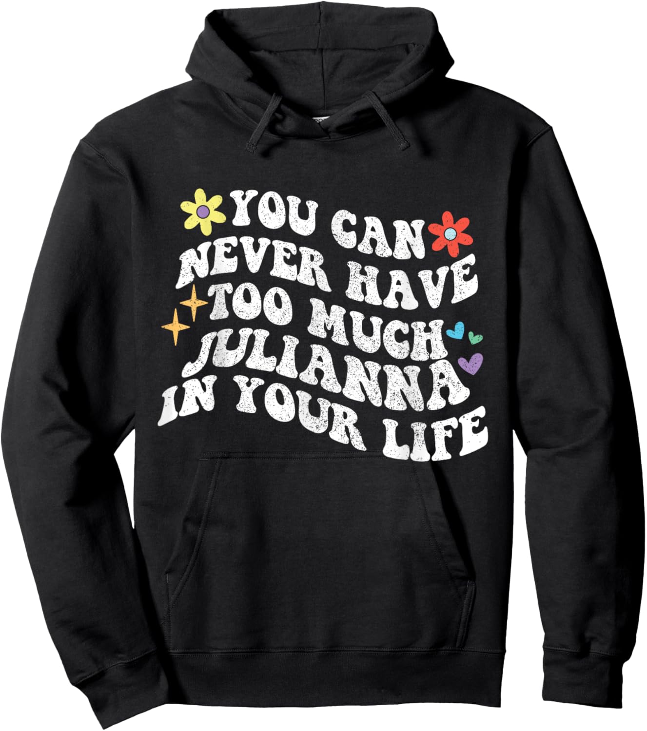 Retro Groovy You Can Never Have Too Much JULIANNA In Your Hoodie - Hoodie | Black