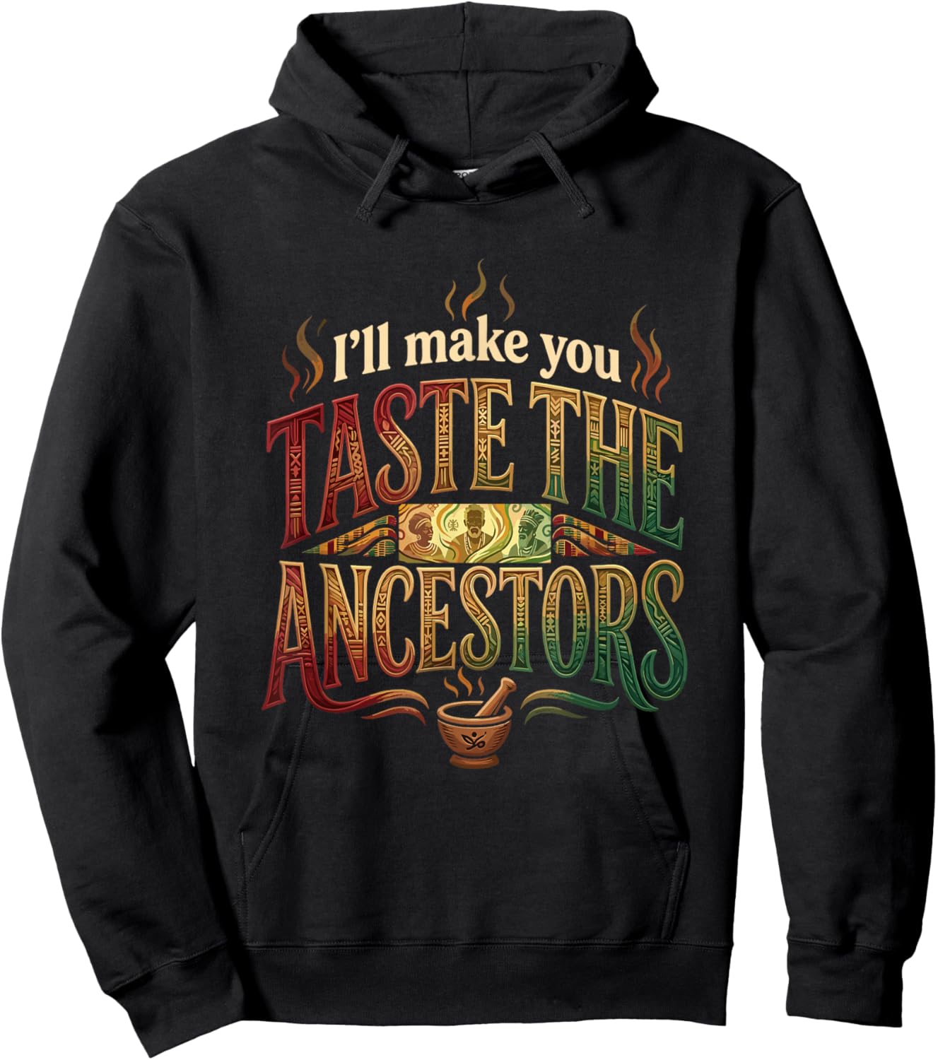 I’ll Make You Taste The Ancestors African Black Culture Hoodie - Hoodie | Black