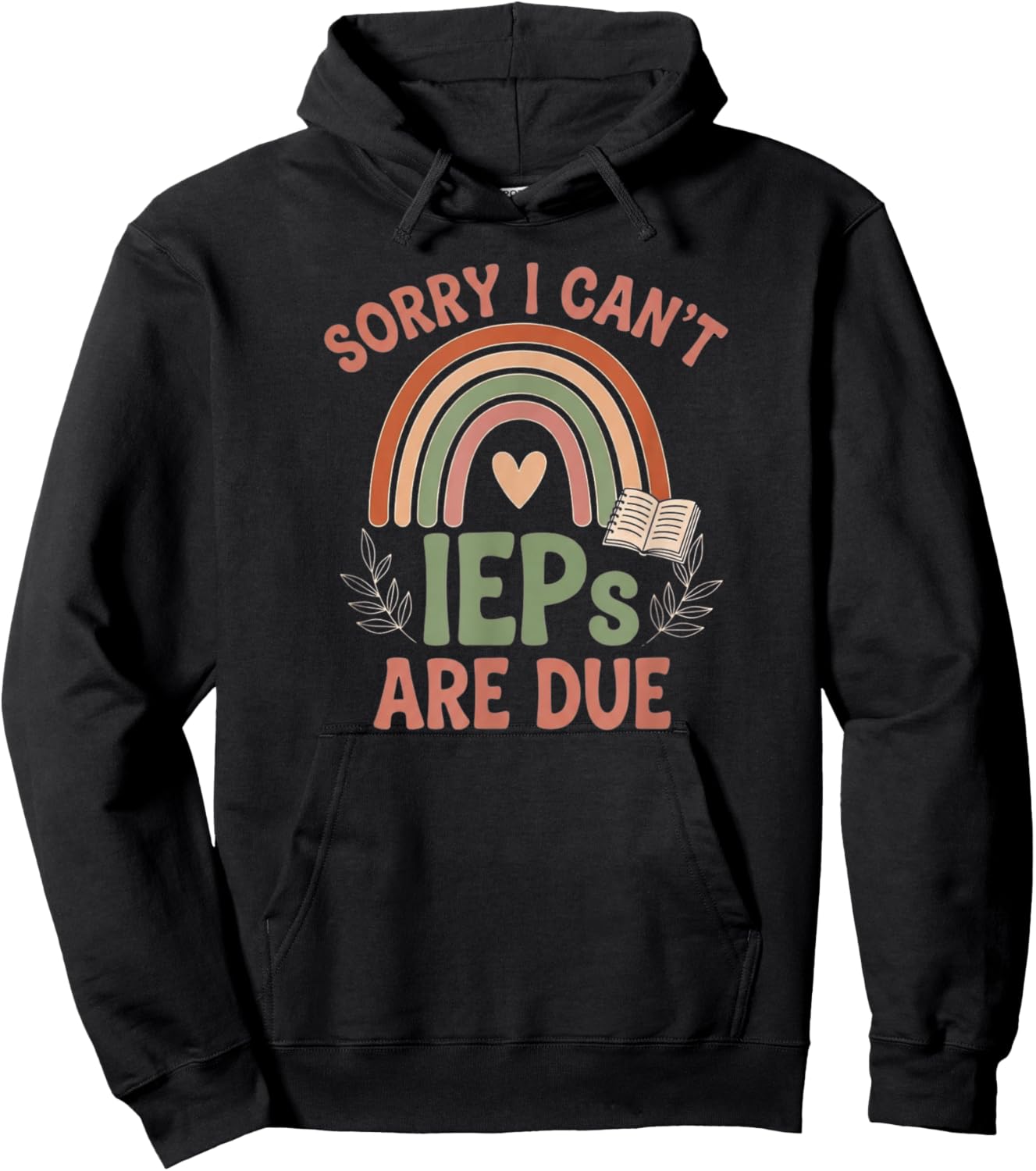 Sorry I Can’t IEPs are Due Teacher Life Quote Hoodie - Hoodie | Black