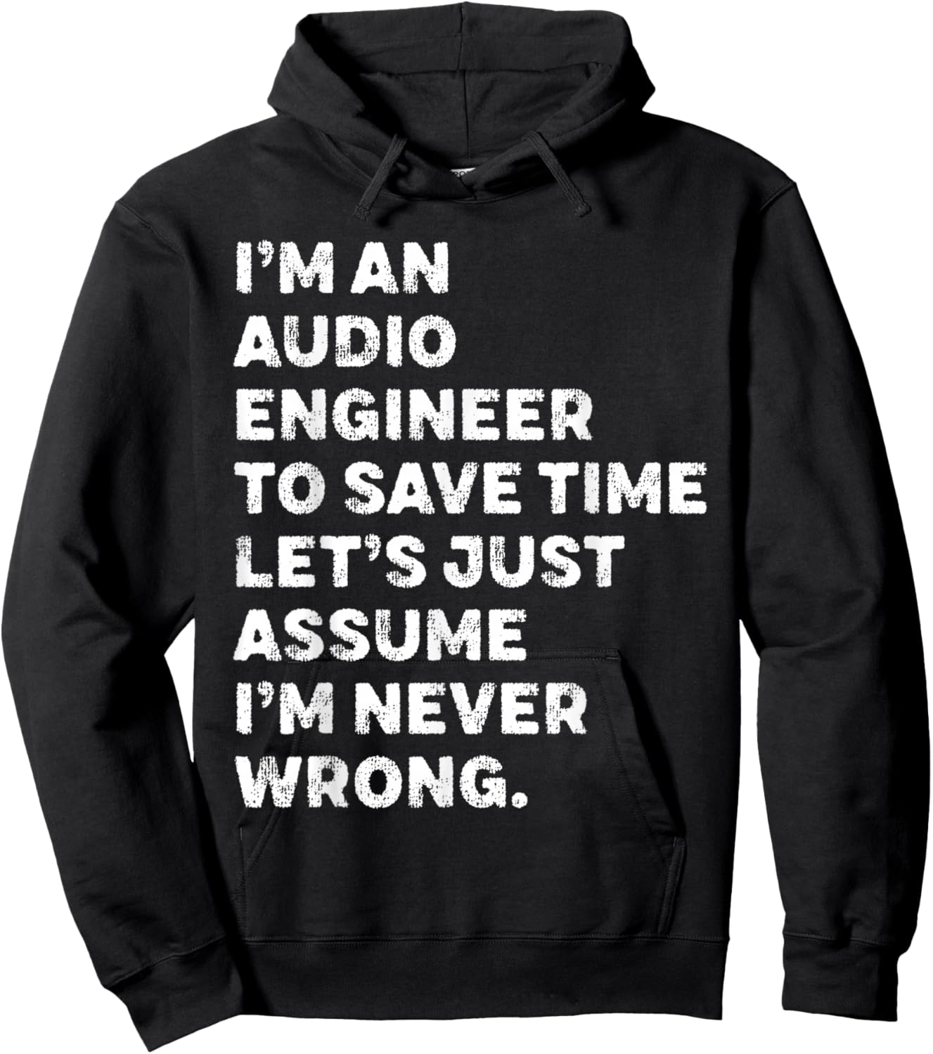 I'm An Audio Engineer Assume I'm Never Wrong Hoodie - Hoodie | Black