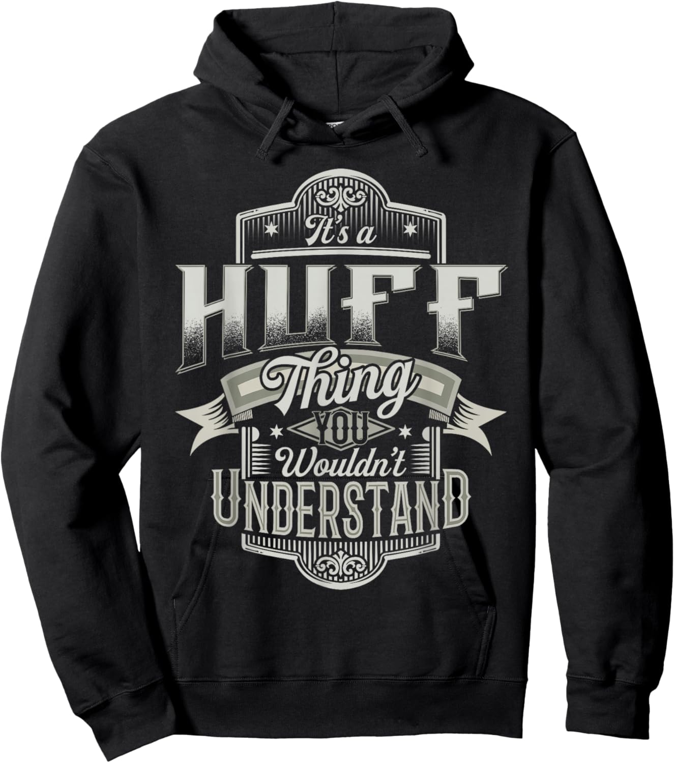 It's A HUFF Thing You Wouldn't Understand Family Name Funny Hoodie - Hoodie | Black