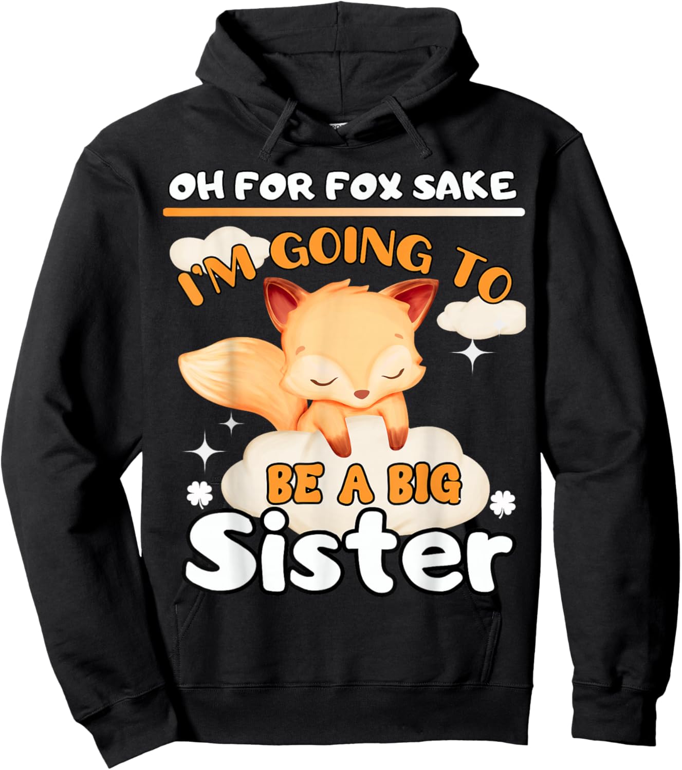 Oh For Fox Sake I'm Going To Be A Big Sister Cute Cool Fox Hoodie - Hoodie | Black