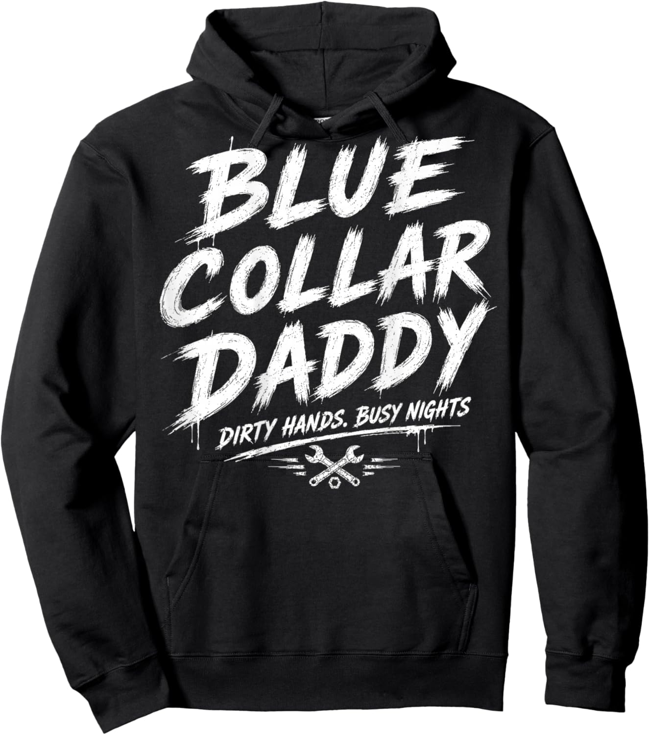 Blue Collar Daddy - Dirty Hands, Busy Night (On Back) Hoodie - Hoodie | Black