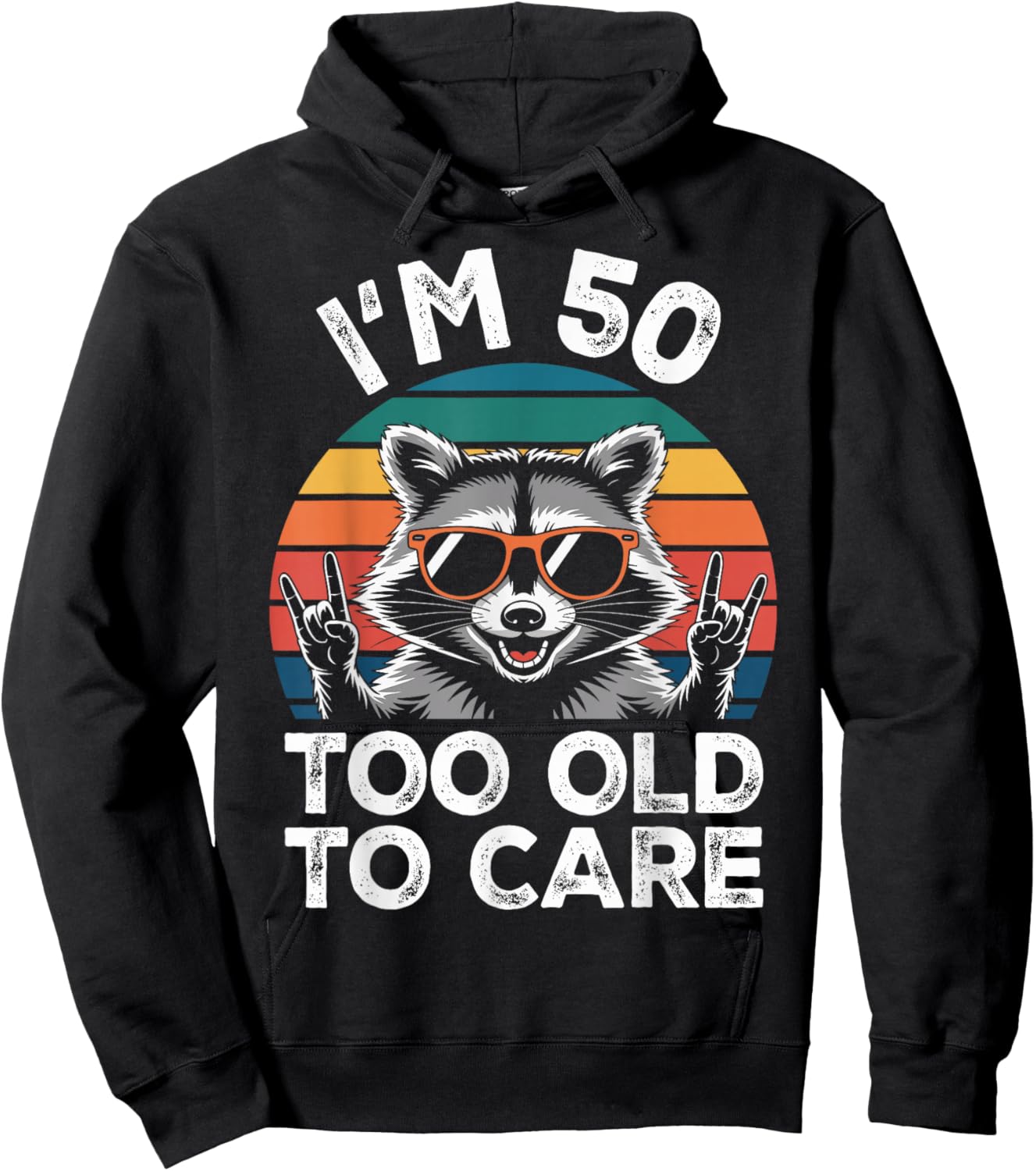 I’m 50 Too Old to Care 50 Birthday 50 Years Men Women Funny Hoodie - Hoodie | Black