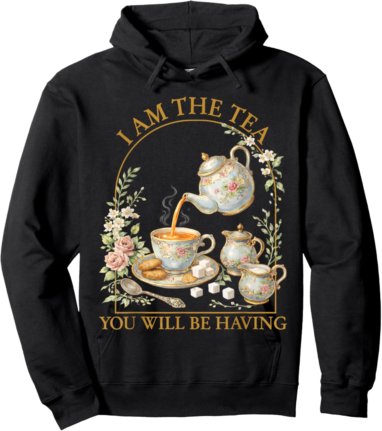 I Am The Tea You Will Be Having Sarcastic British Humor Hoodie - Hoodie | Black