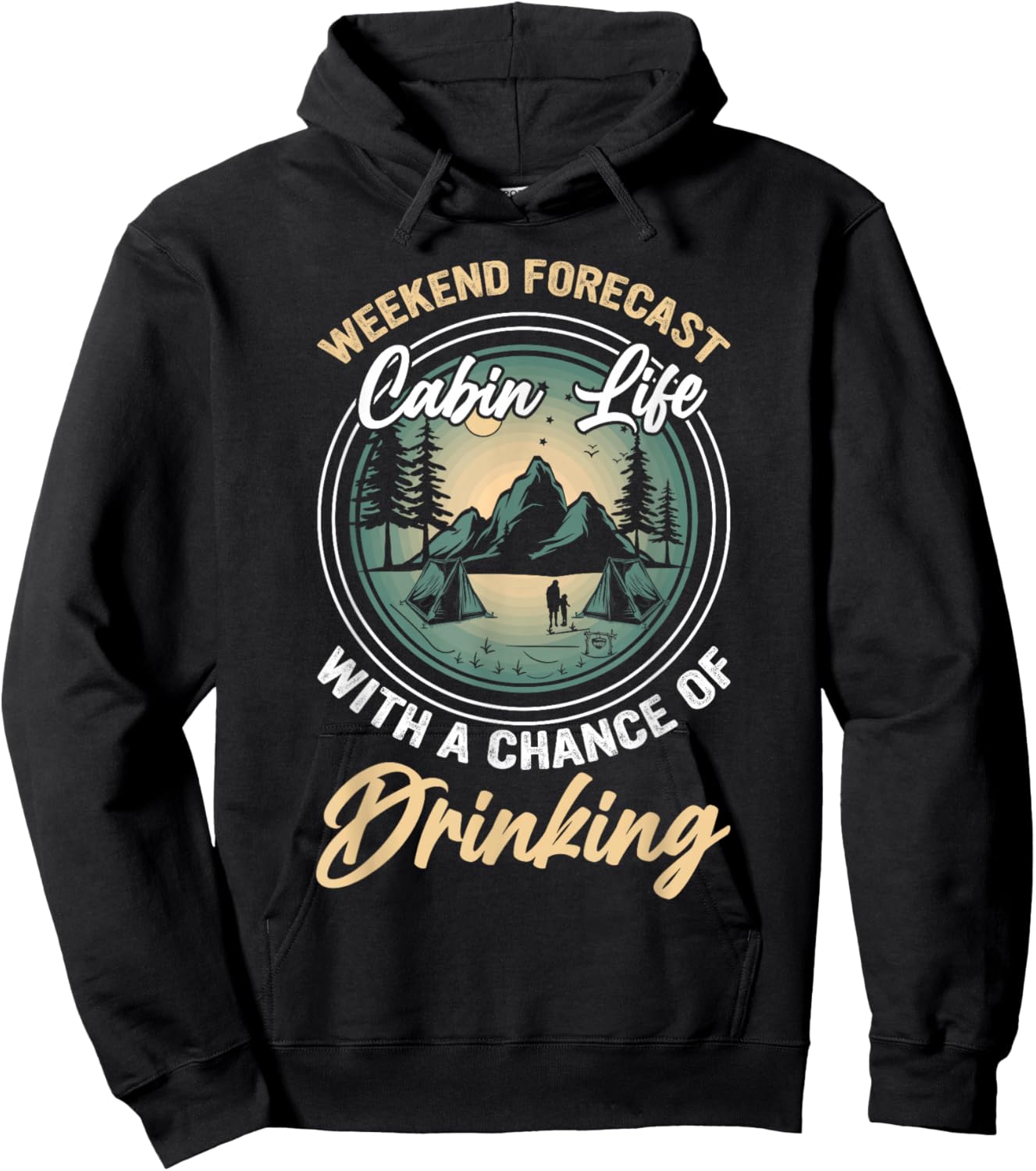 Weekend Forecast Cabin Life With A Chance Of Drinking Hoodie - Hoodie | Black