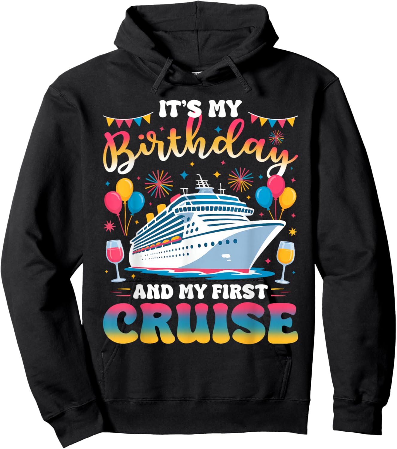 It's My Birthday and My First Cruise Birthday Celebration Hoodie - Hoodie | Black