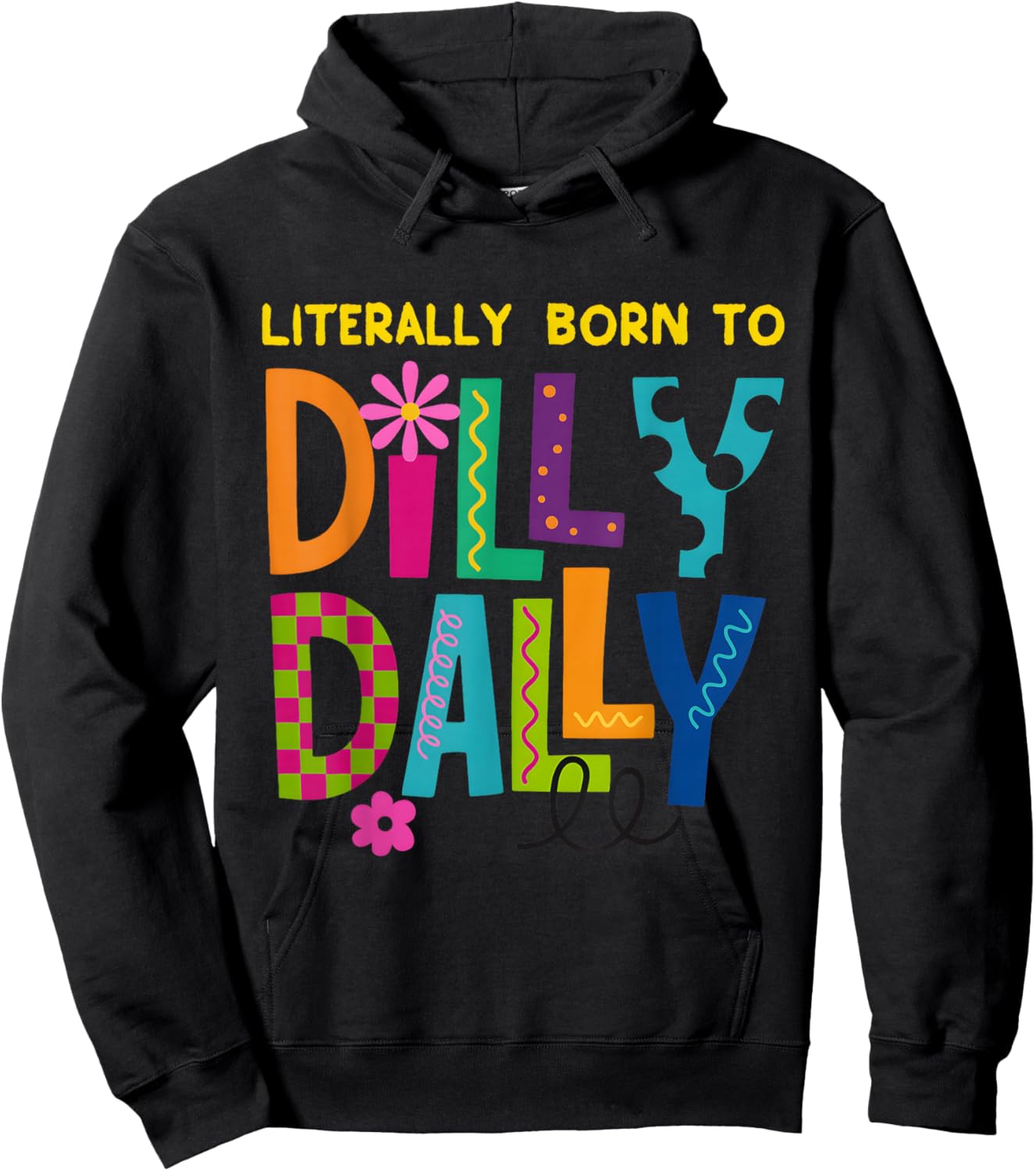 Literally Born to Dilly Dally Funny Colorful Retro Gift Hoodie - Hoodie | Black