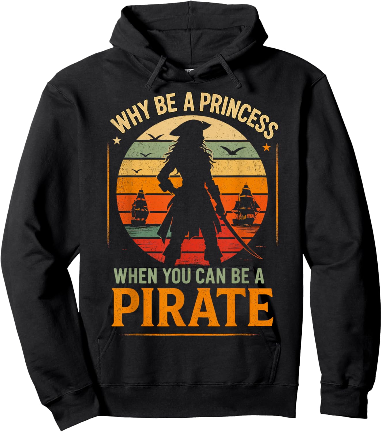 Why Be a Princess When You Can Be a Pirate Hoodie - Hoodie | Black