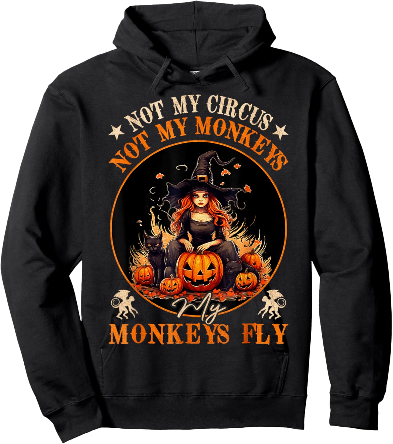 Not My Circus Not My Monkeys My Monkeys Fly Witch Halloween Hoodie - Hoodie | Black