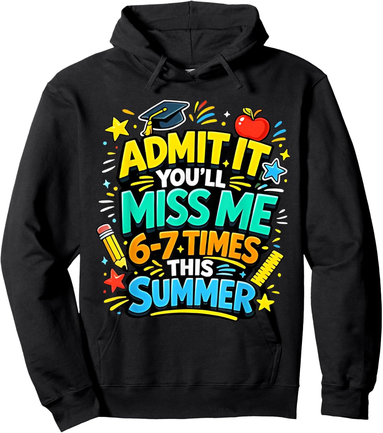 Admit It You'll Miss Me 6 7 Times Summer Last Day of School Hoodie - Hoodie | Black