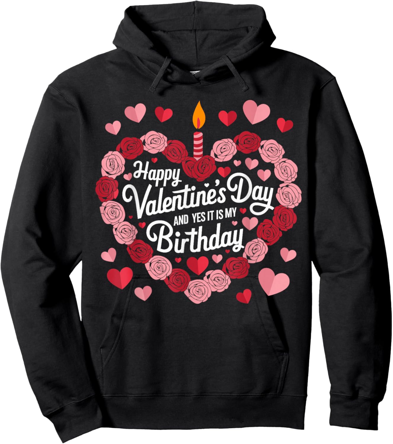Happy Valentines Day And Yes It Is My Birthday Valentine's Hoodie - Hoodie | Black