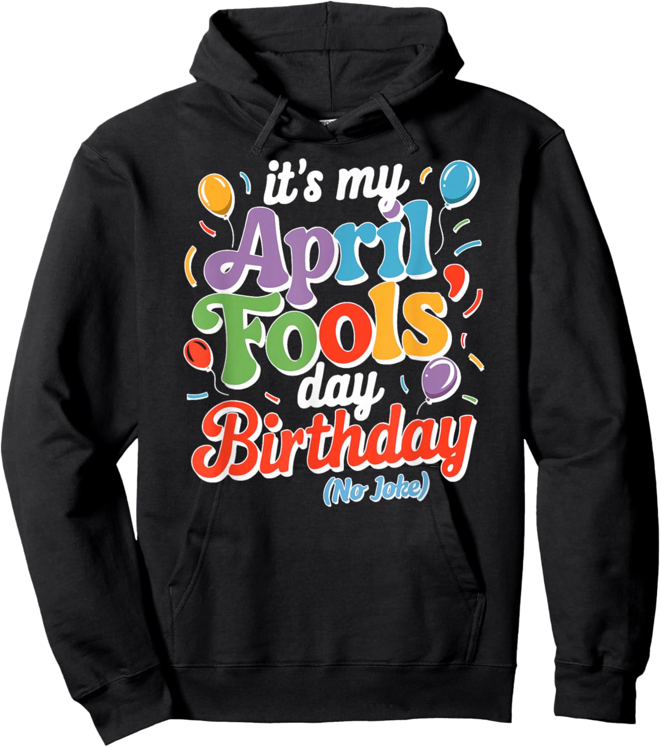 April Fool's Day Birthday Funny Born on April 1st Joke Hoodie - Hoodie | Black