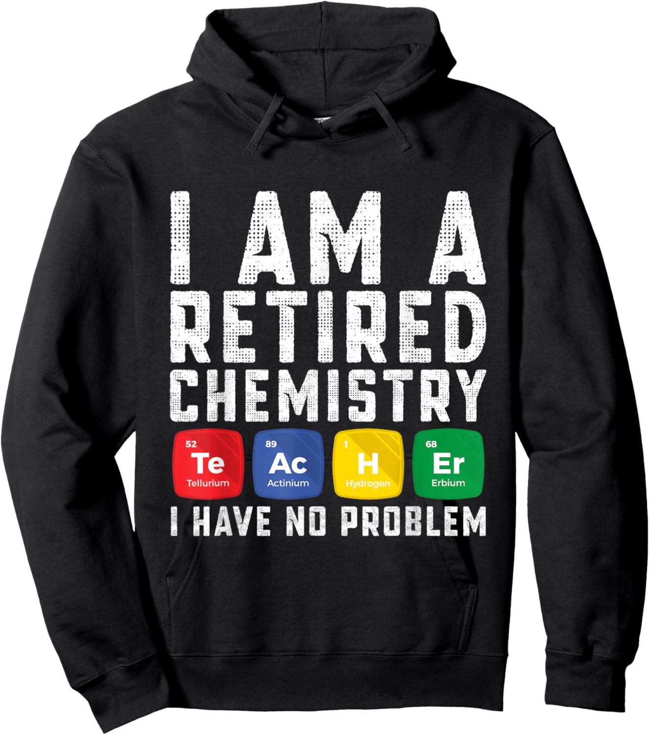 Retirement Teacher - I am a Retired Chemistry Teacher Hoodie - Hoodie | Black