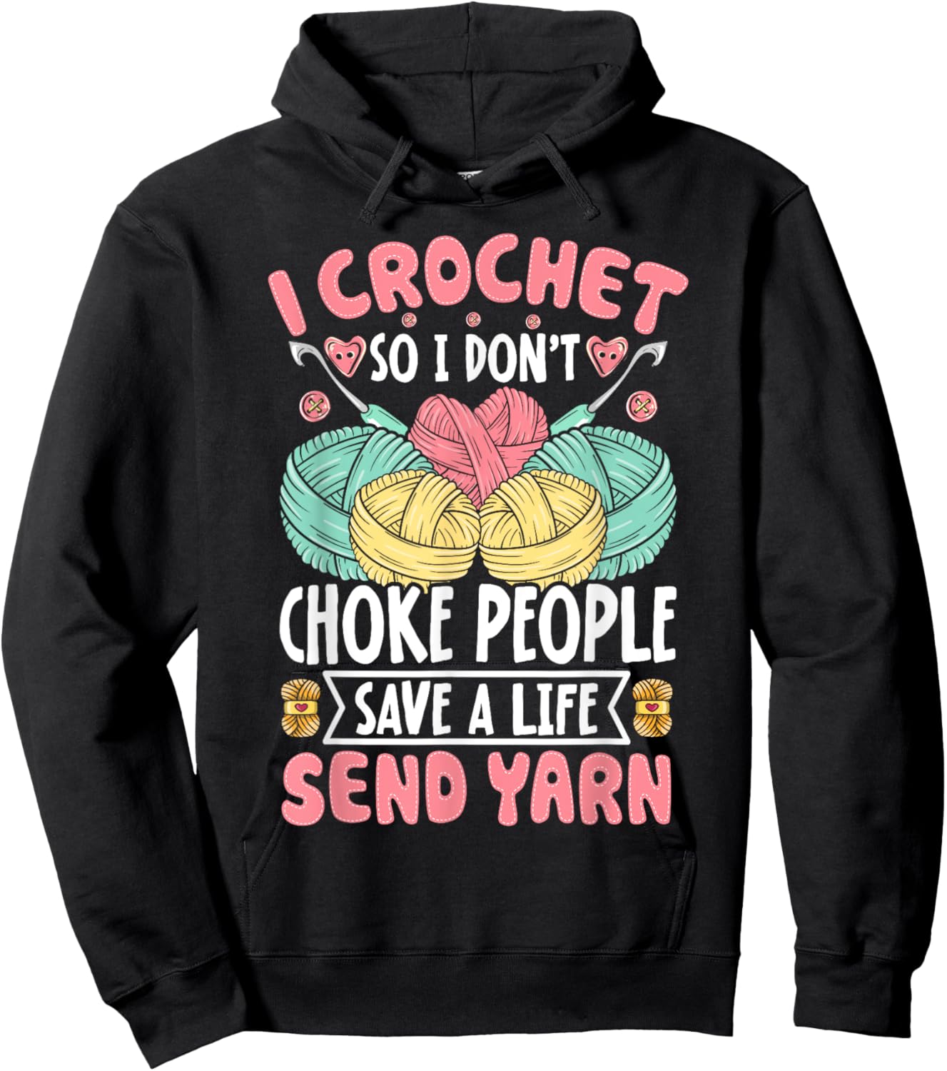 I Crochet So I don't Choke People Save A Life Send Yarn Hoodie - Hoodie | Black