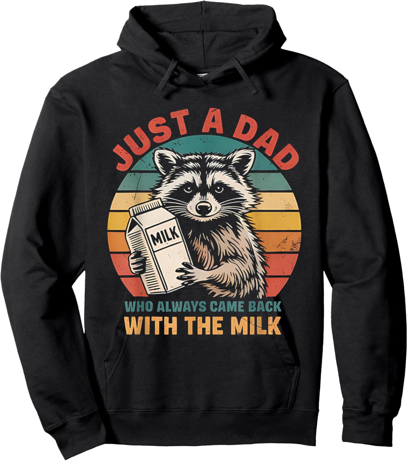 Funny Just A Dad Who Always Came Back With The Milk Raccoon Hoodie - Hoodie | Black