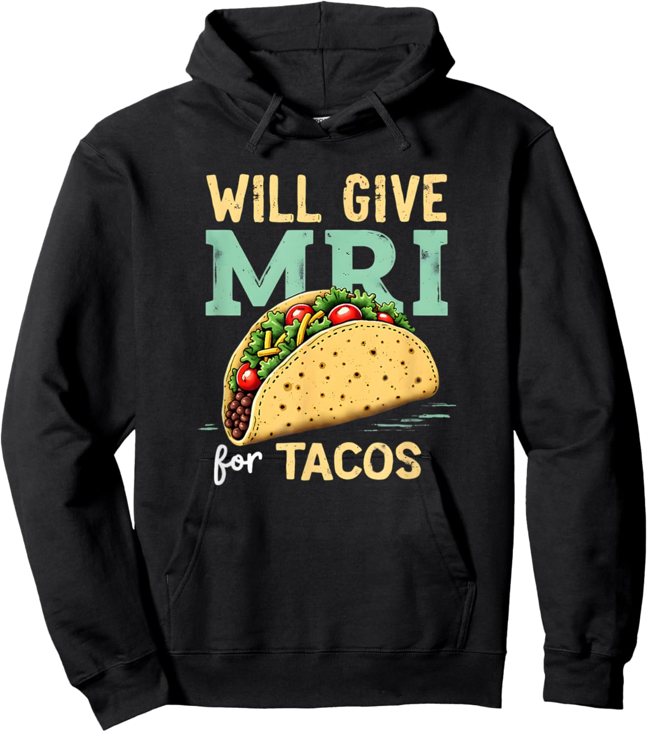 Will give MRI For Tacos Funny MRI Technologist Taco Lover Hoodie - Hoodie | Black