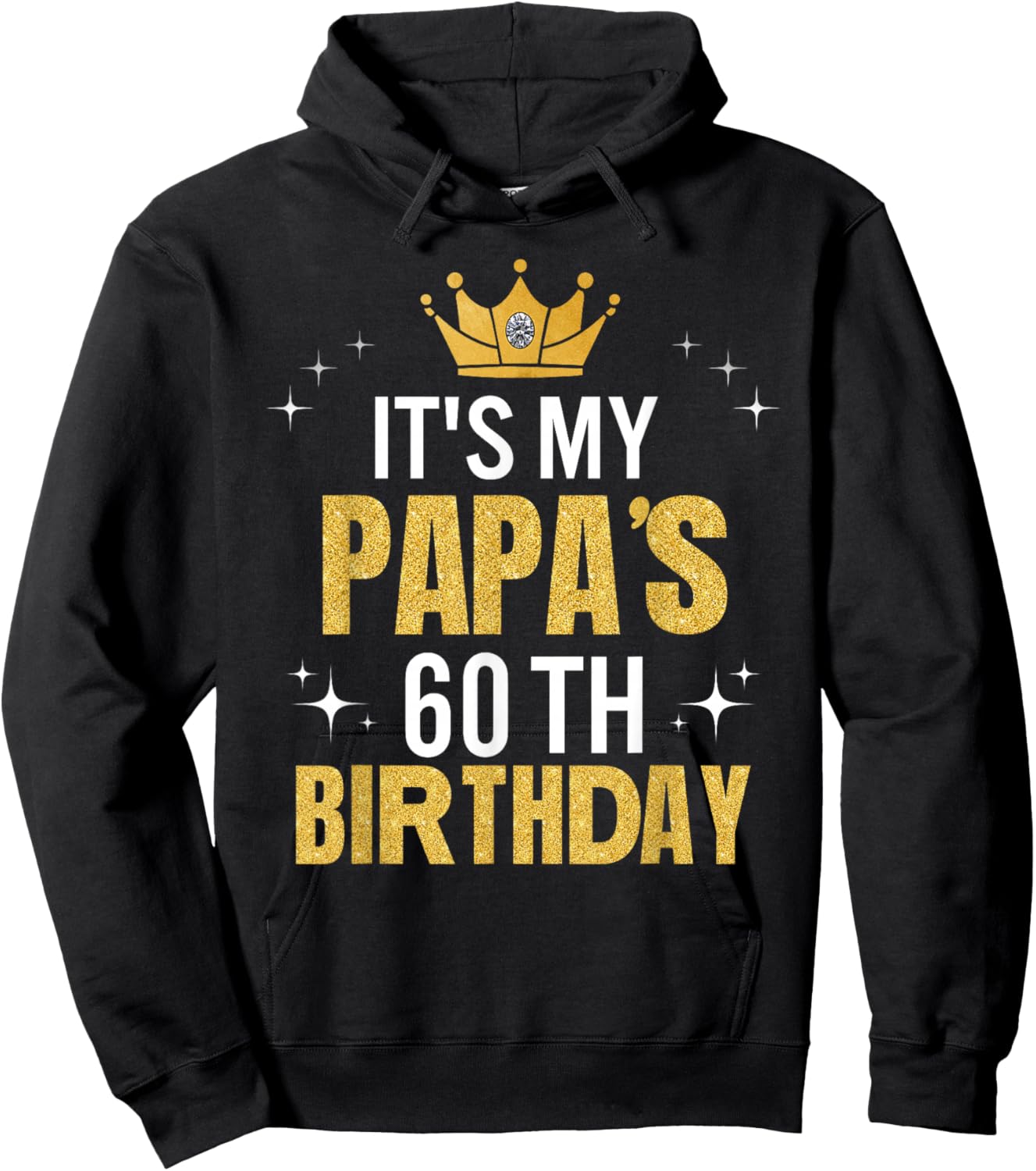 It's My Papa's 60th Birthday Ideas Happy Dad's Funny Hoodie - Hoodie | Black