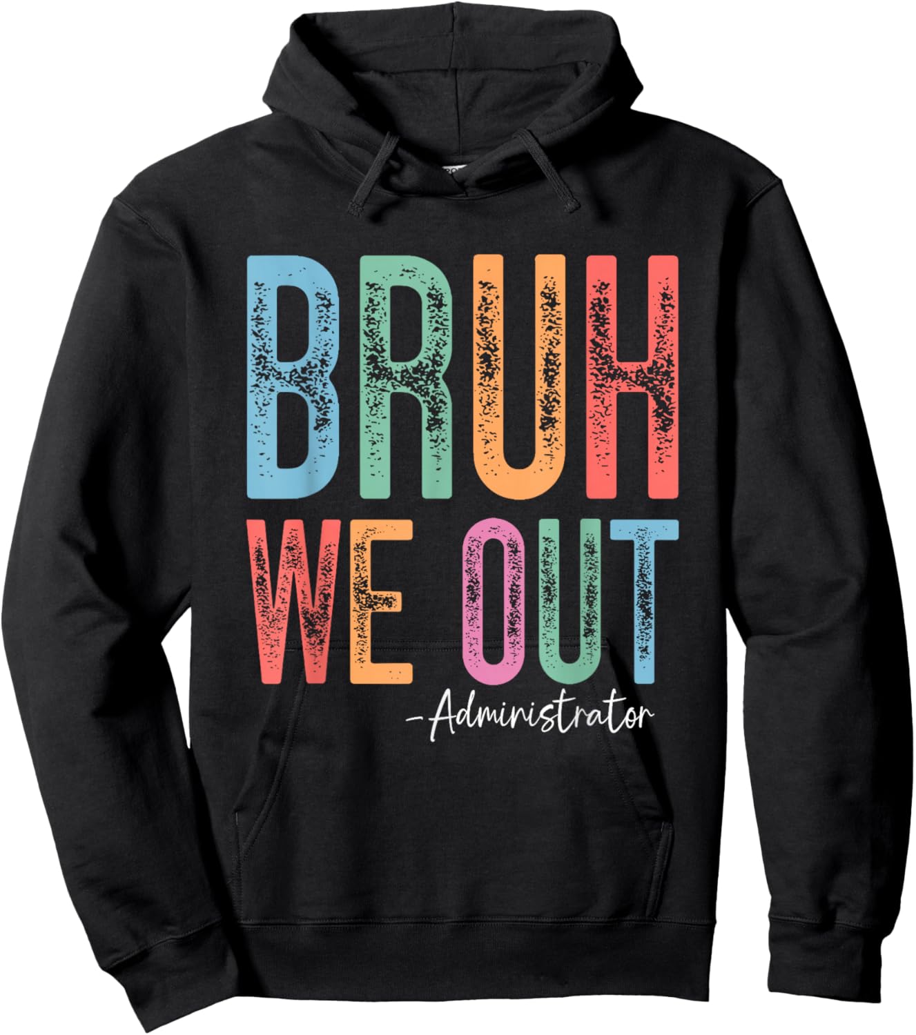 Bruh We Out Administrator Last Day of School Summer Break Hoodie - Hoodie | Black