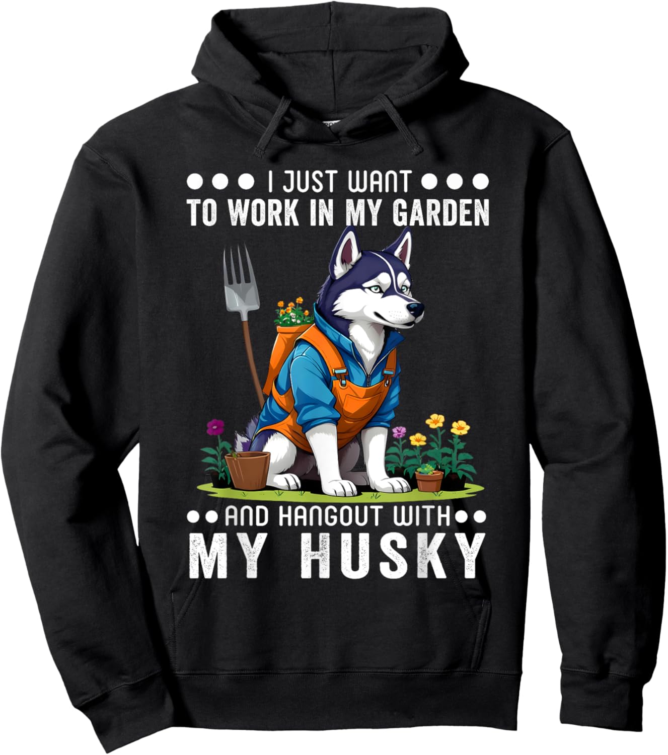 Gardening I Want To Work In Garden Husky Lovers Gardener Hoodie - Hoodie | Black