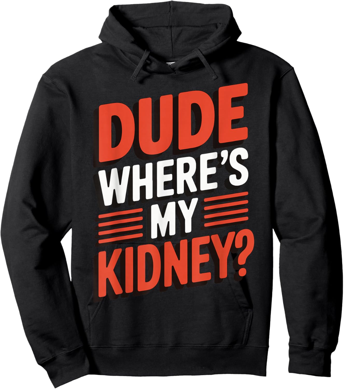 Dude Where's My Kidney? Hoodie - Hoodie | Black