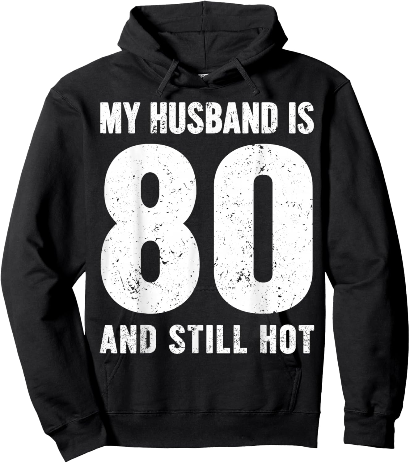 My Husband is 80 and Still Hot 80th Birthday Wife Funny Idea Hoodie - Hoodie | Black