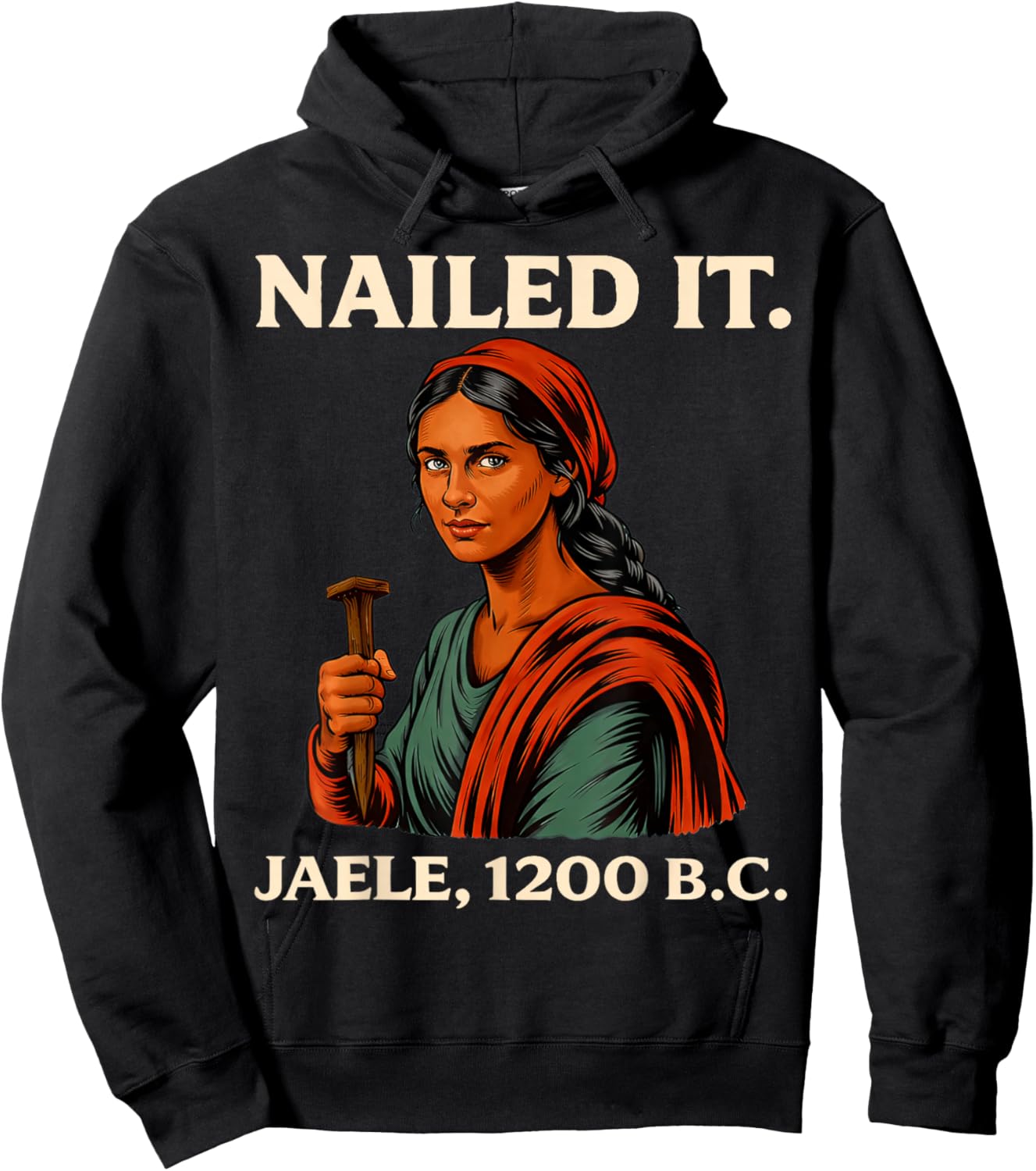 Nailed It Jael 1200 Bc, Bible Story Hoodie - Hoodie | Black