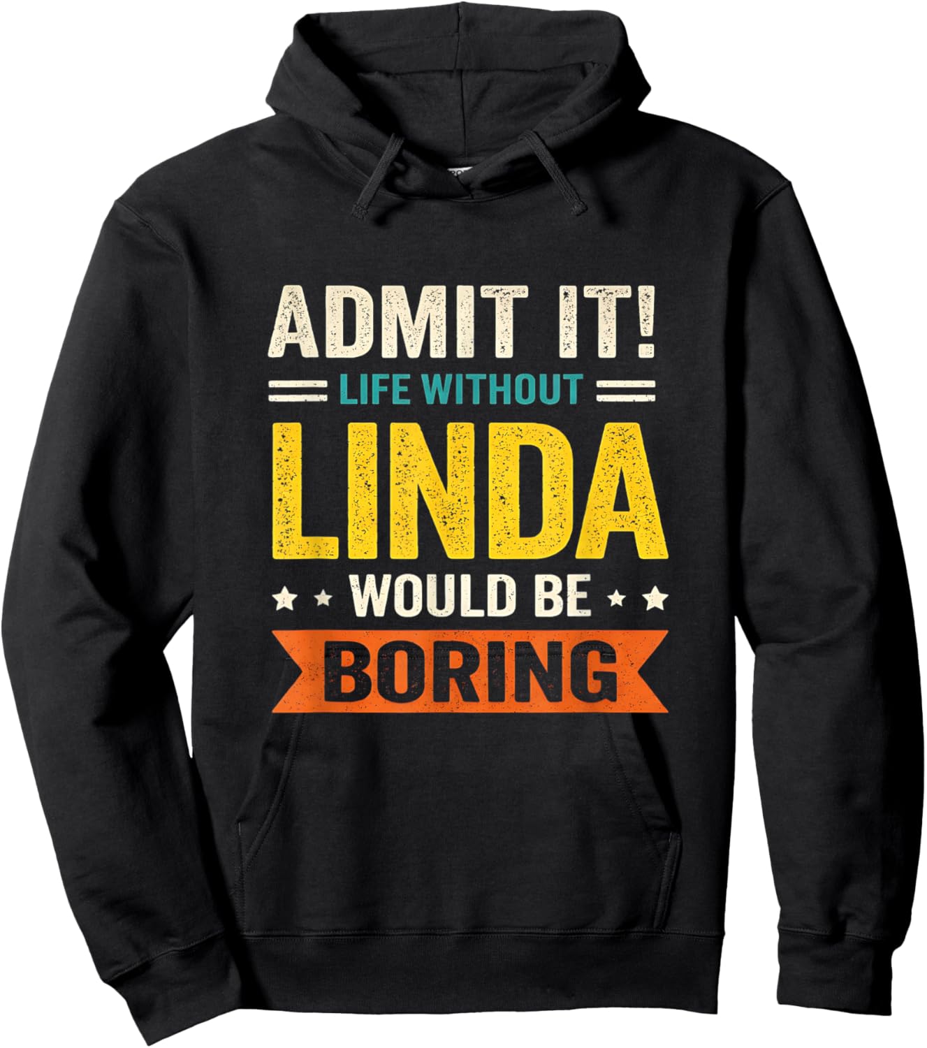Admit It Life Without Linda Would Be Boring Funny Name Joke Hoodie - Hoodie | Black