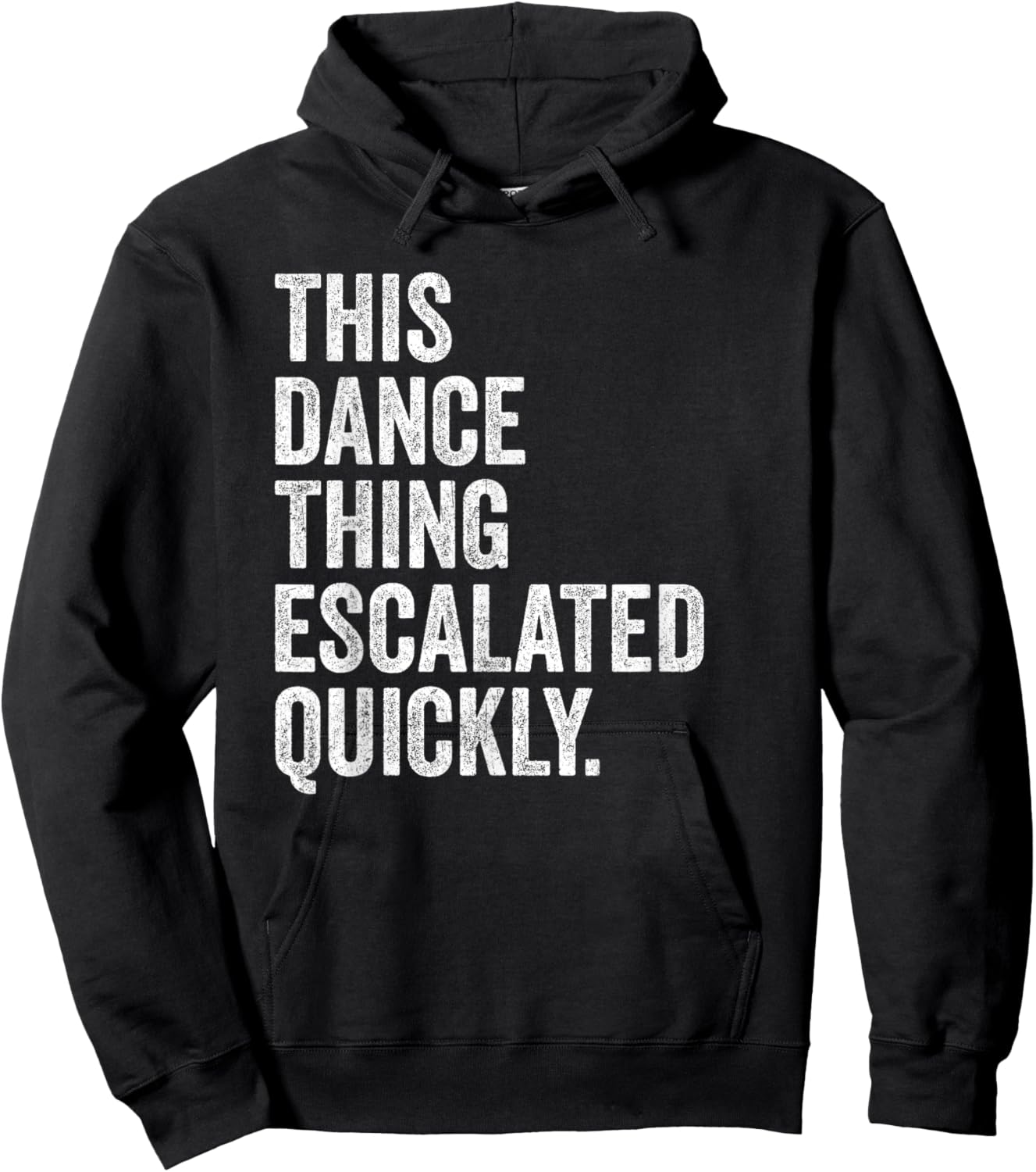 Funny This Dance Thing Escalated Quickly Hoodie - Hoodie | Black