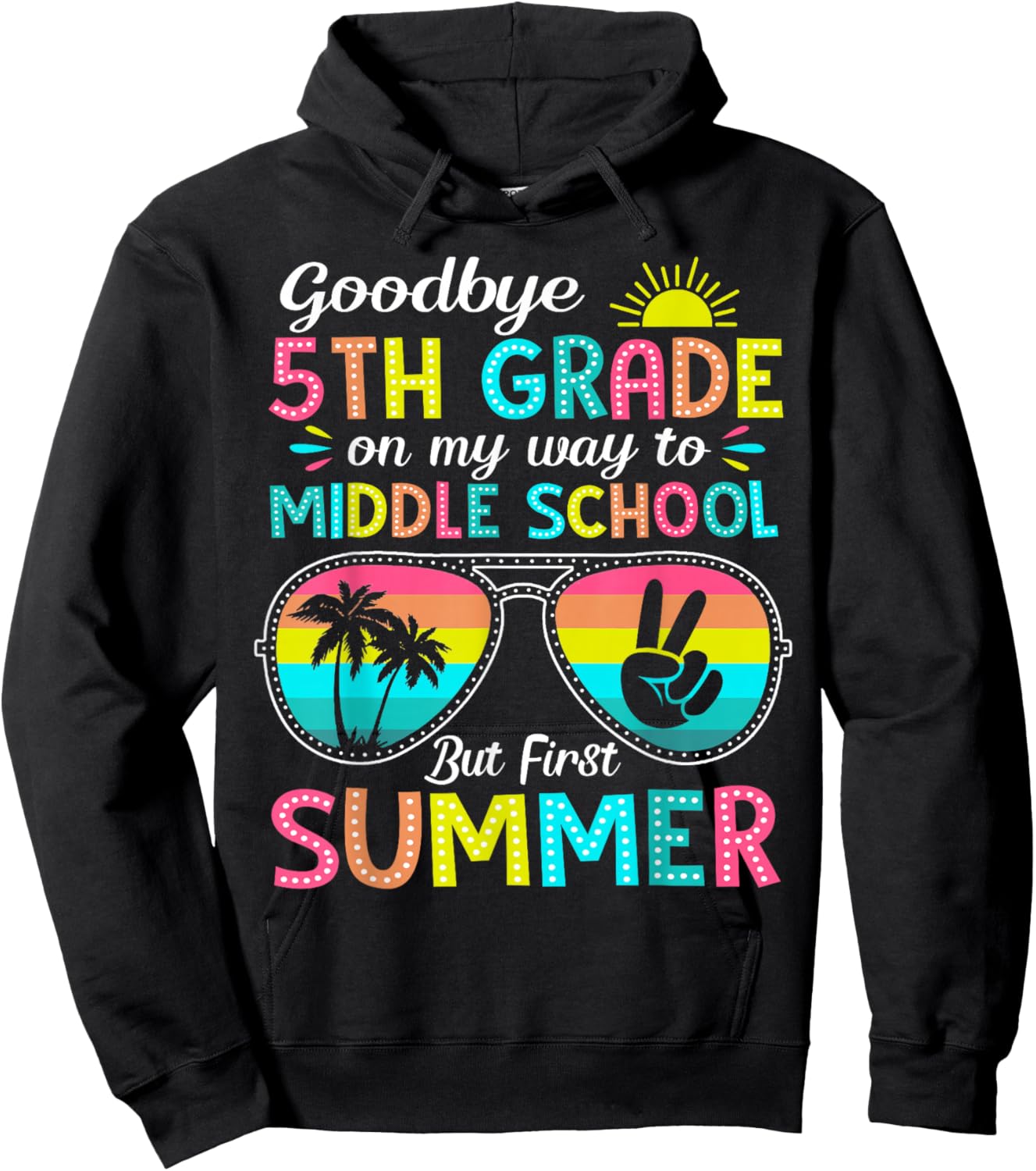 Goodbye 5th Grade Graduation to Middle School First Summer Hoodie - Hoodie | Black