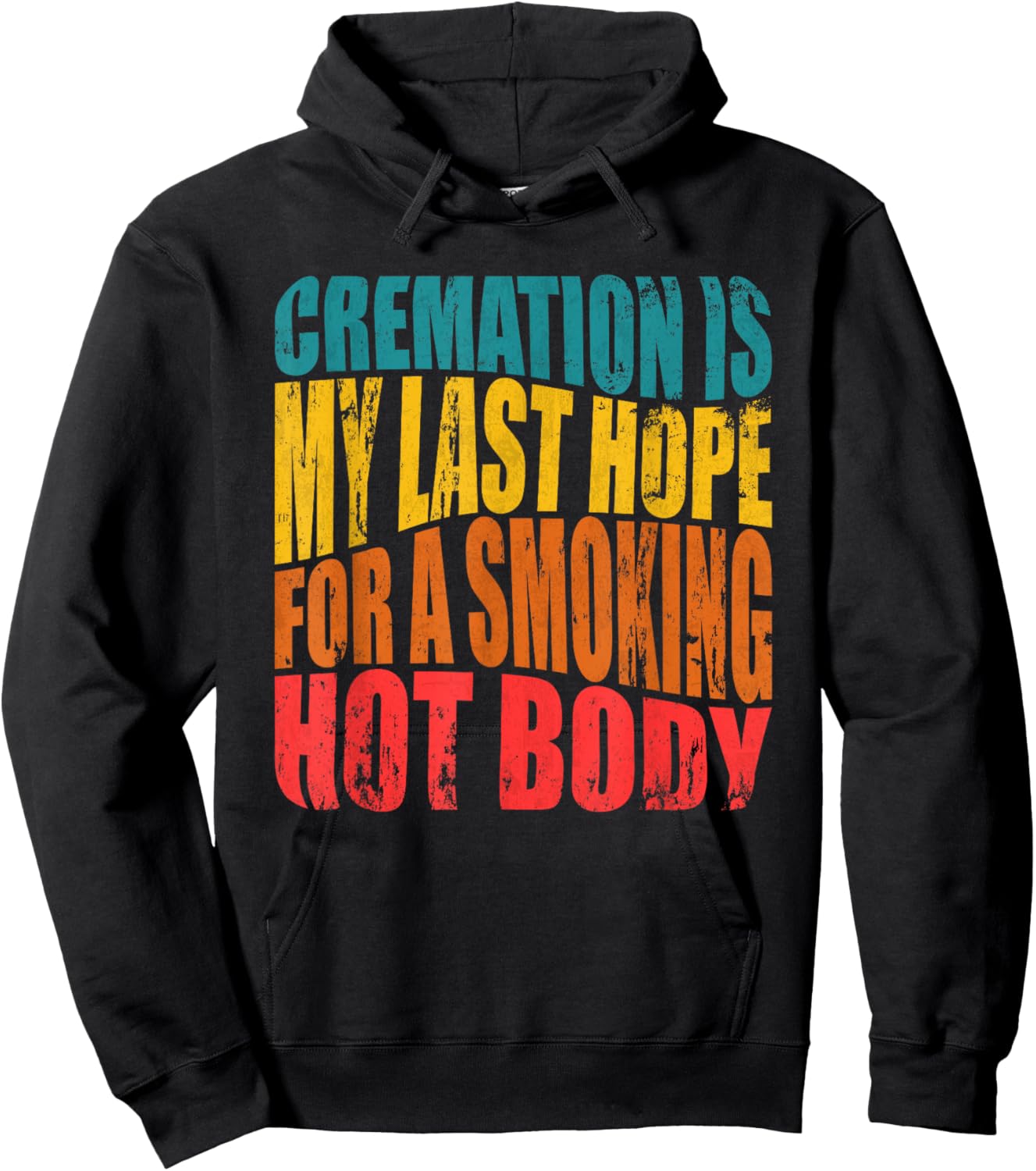 Cremation Is My Last Hope For A Smoking Hot Body Hoodie - Hoodie | Black