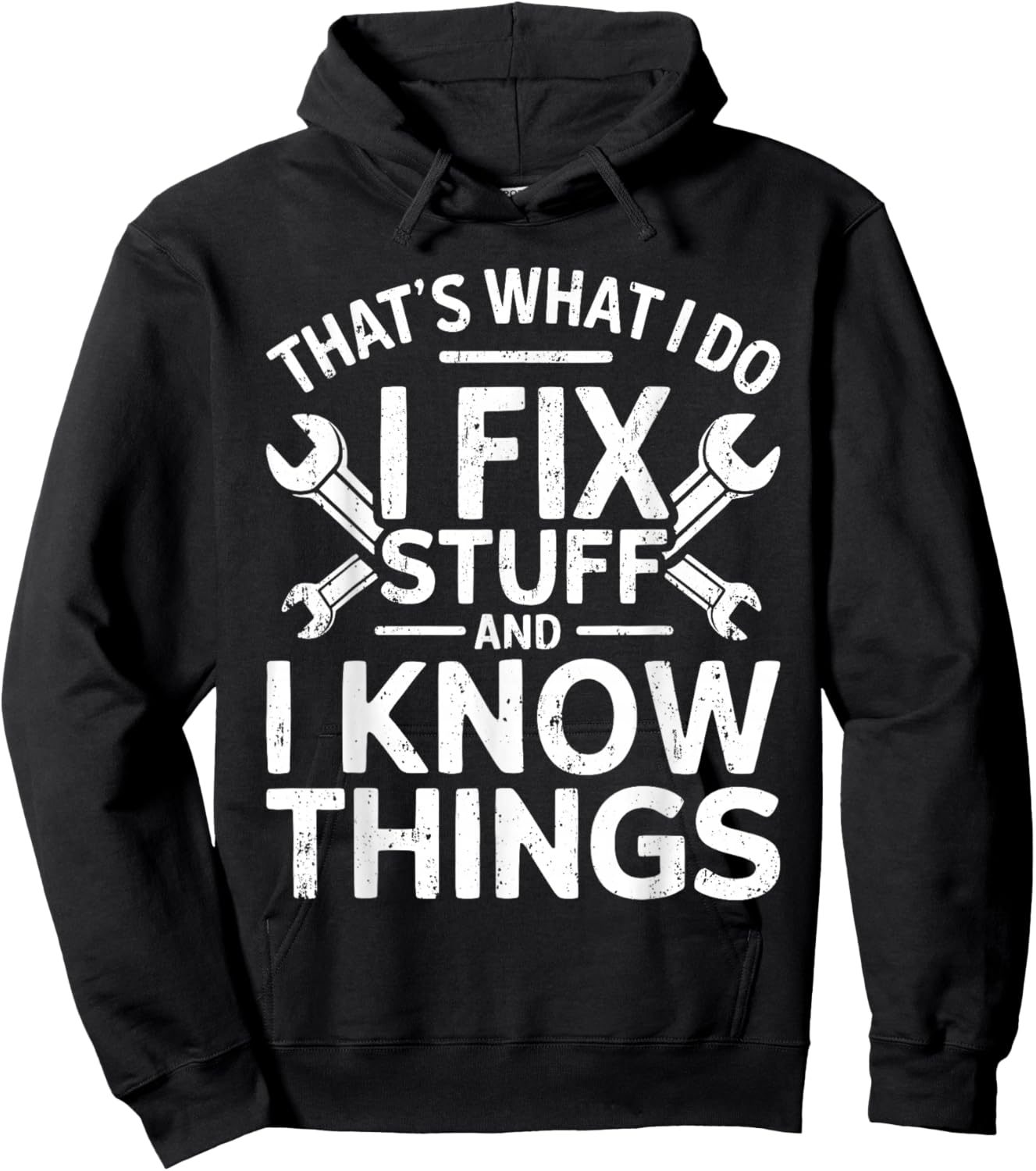That's What I Do I Fix Stuff And I Know Things Shirt Hoodie - Hoodie | Black