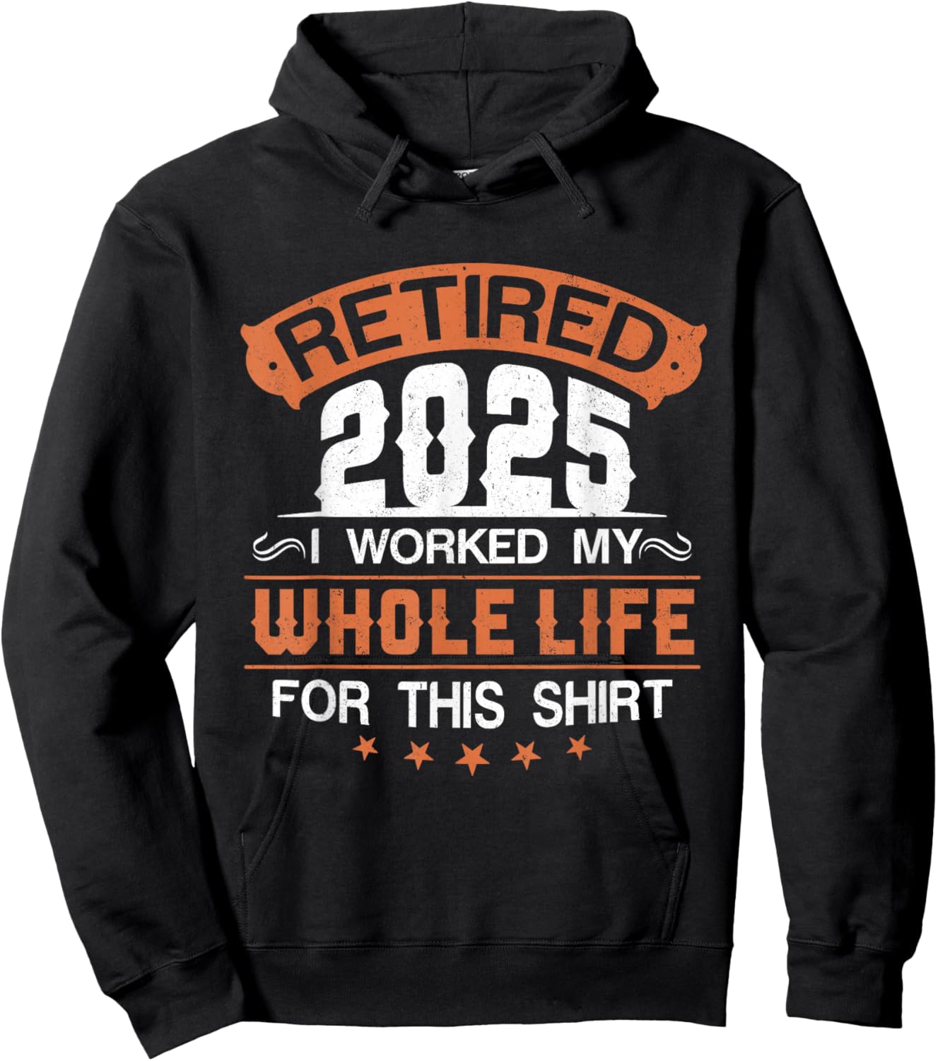 Retirement 2025 I Worked My Whole Life For This Hoodie - Hoodie | Black