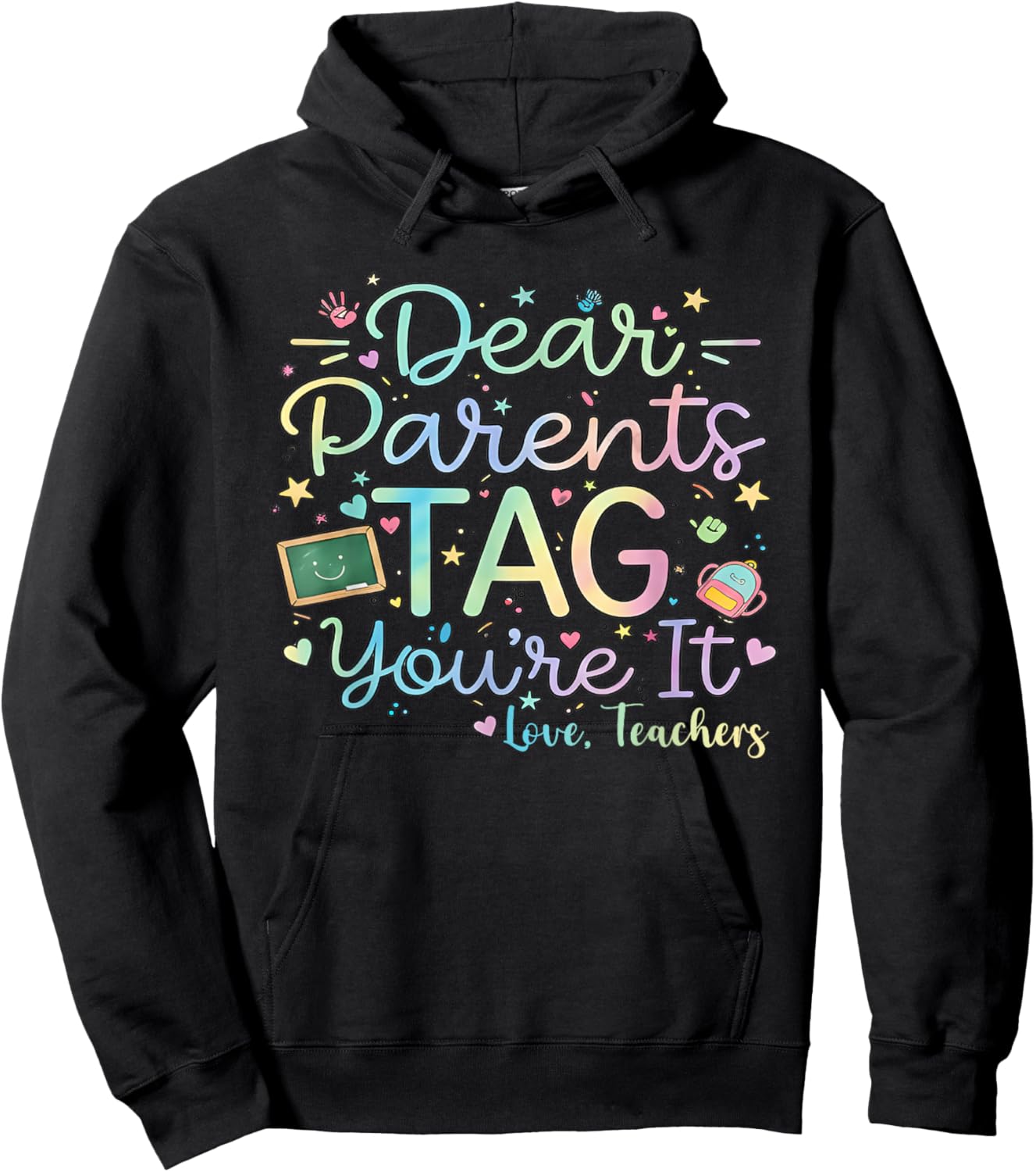 Dear Parents Tag You're It Love Teachers Last Day of School Hoodie - Hoodie | Black