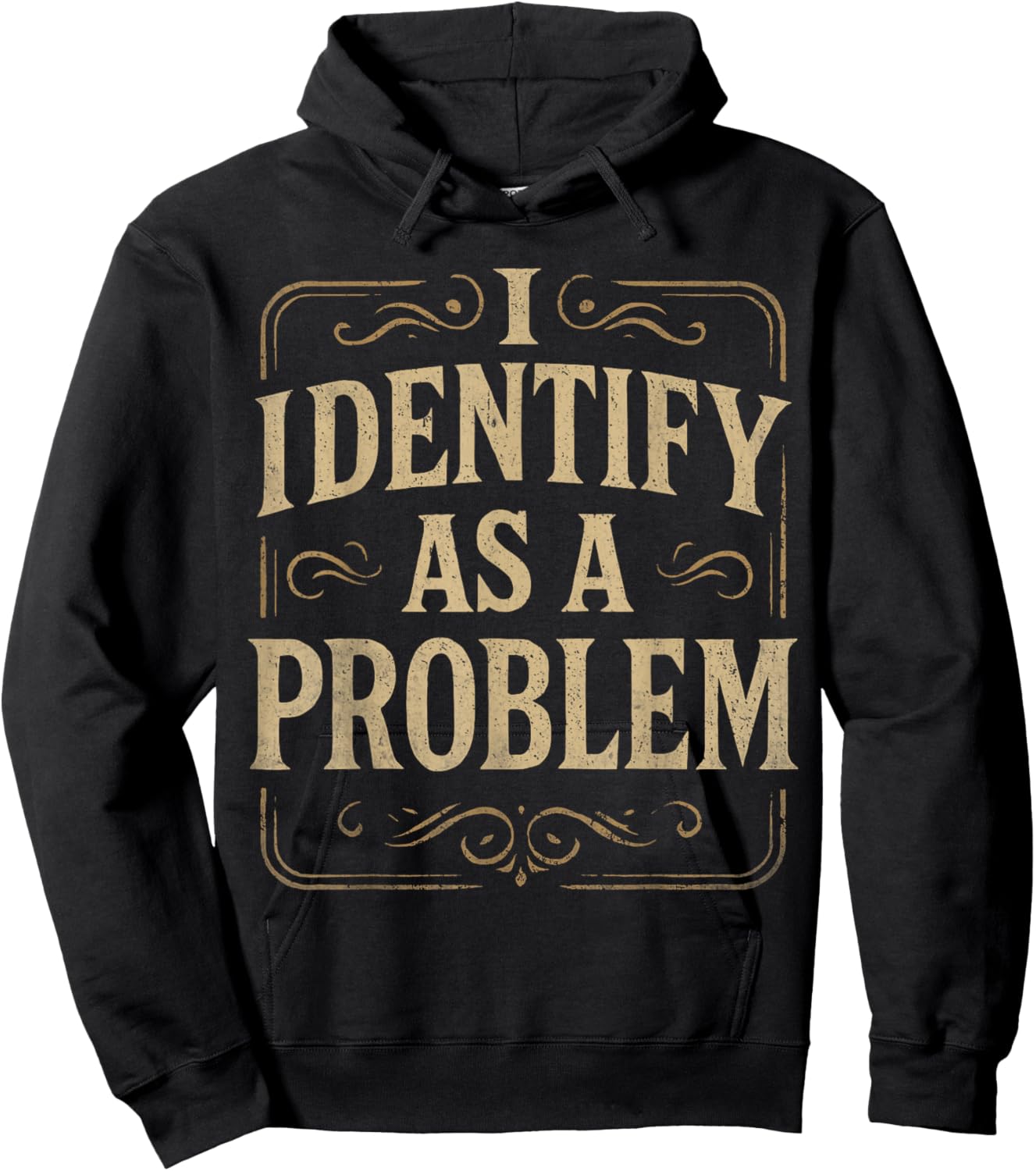 Funny 80s Vintage Quote Hilarious, I Identify As A Problem Hoodie - Hoodie | Black
