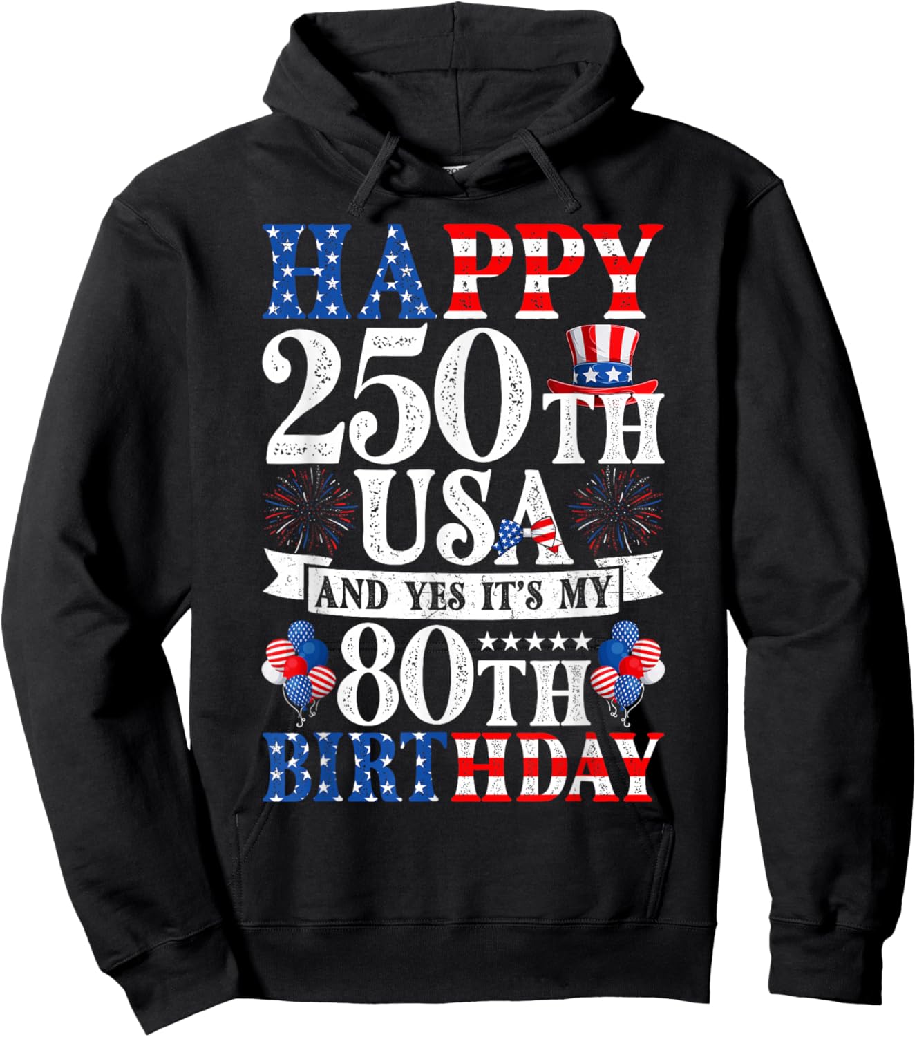 Happy 250th USA and Yes It's My 80th Birthday 80 Years Old Hoodie - Hoodie | Black