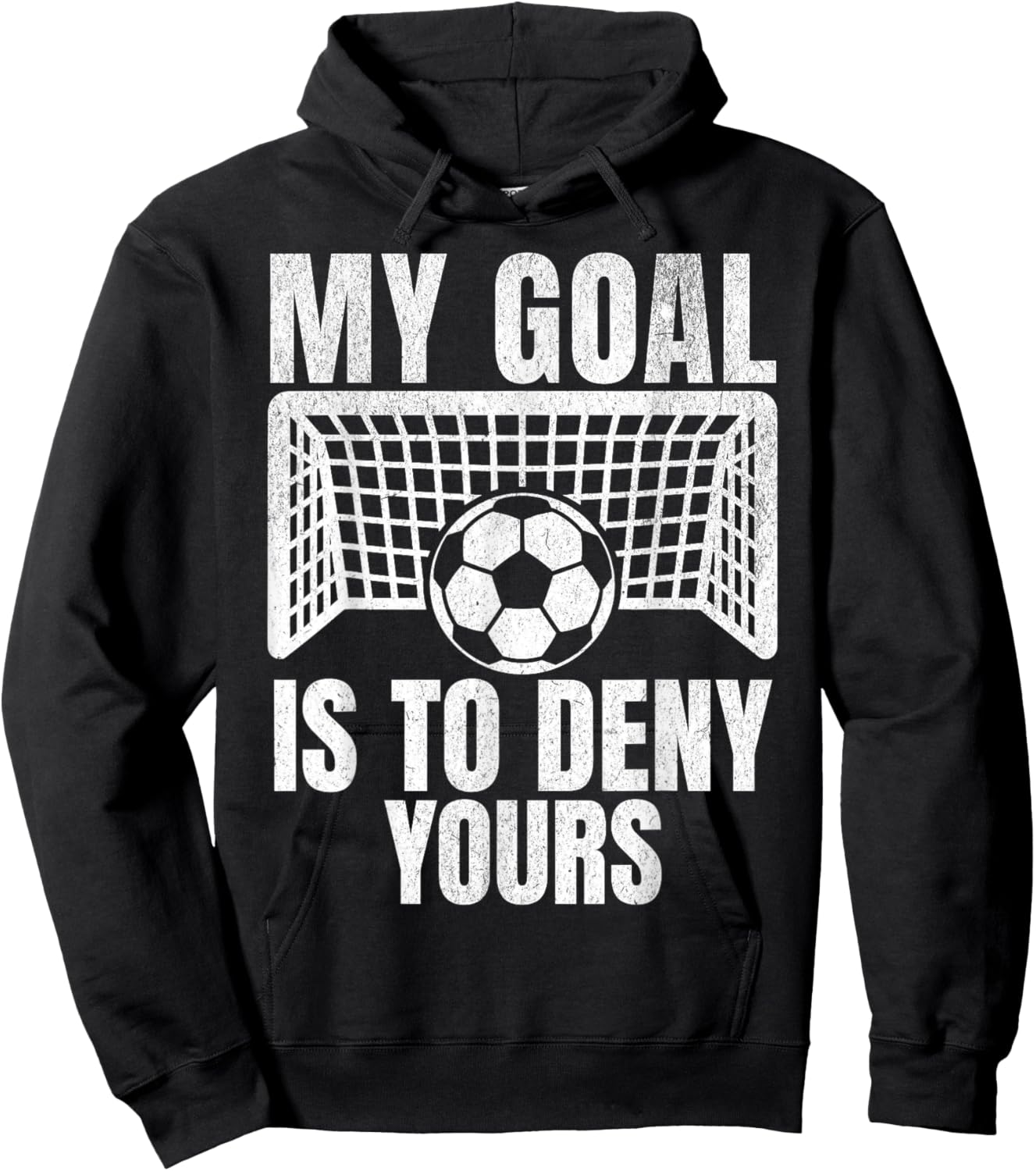 Funny My Goal Is To Deny Yours Soccer Goalie Goalkeeper Men Hoodie - Hoodie | Black