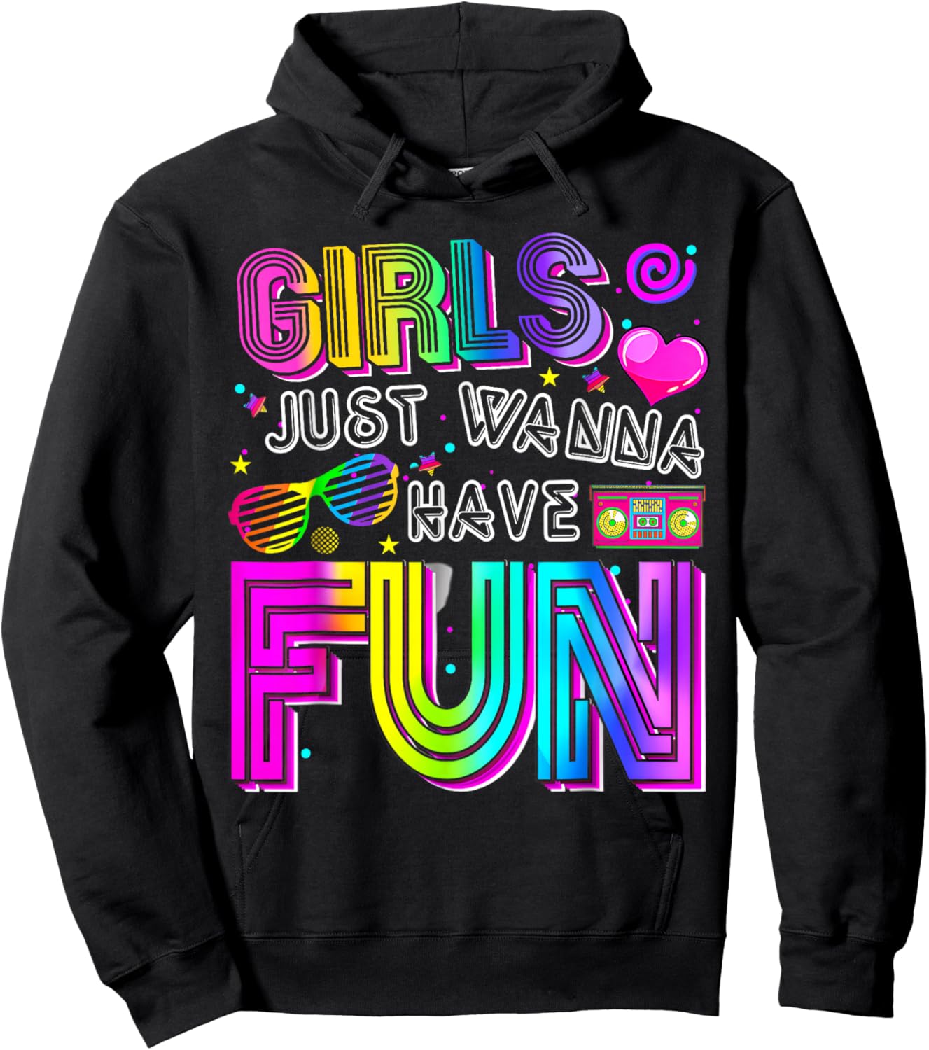 Party Costume Girls Just Wanna Have Fun Funny 70s 80s 90s Hoodie - Hoodie | Black