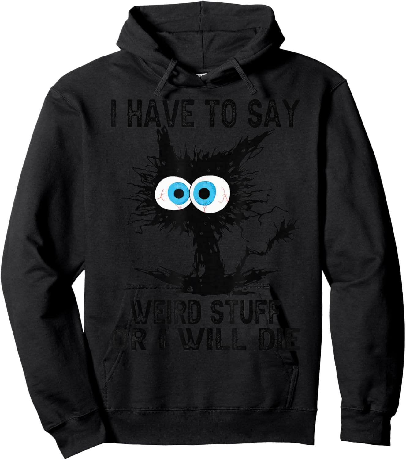 I Have to Say Weird Stuff Or I'll Die Funny Cat Lover Hoodie - Hoodie | Black