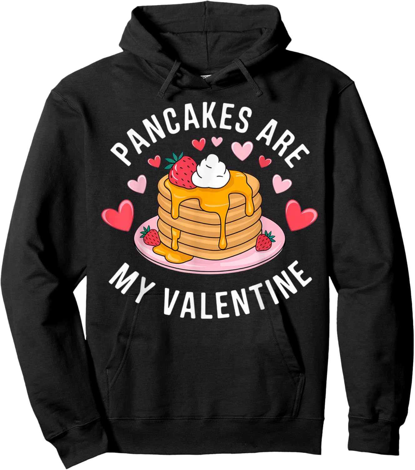 Pancakes Are My Valentine Sweet Delight Sweet Breakfast Love Hoodie - Hoodie | Black