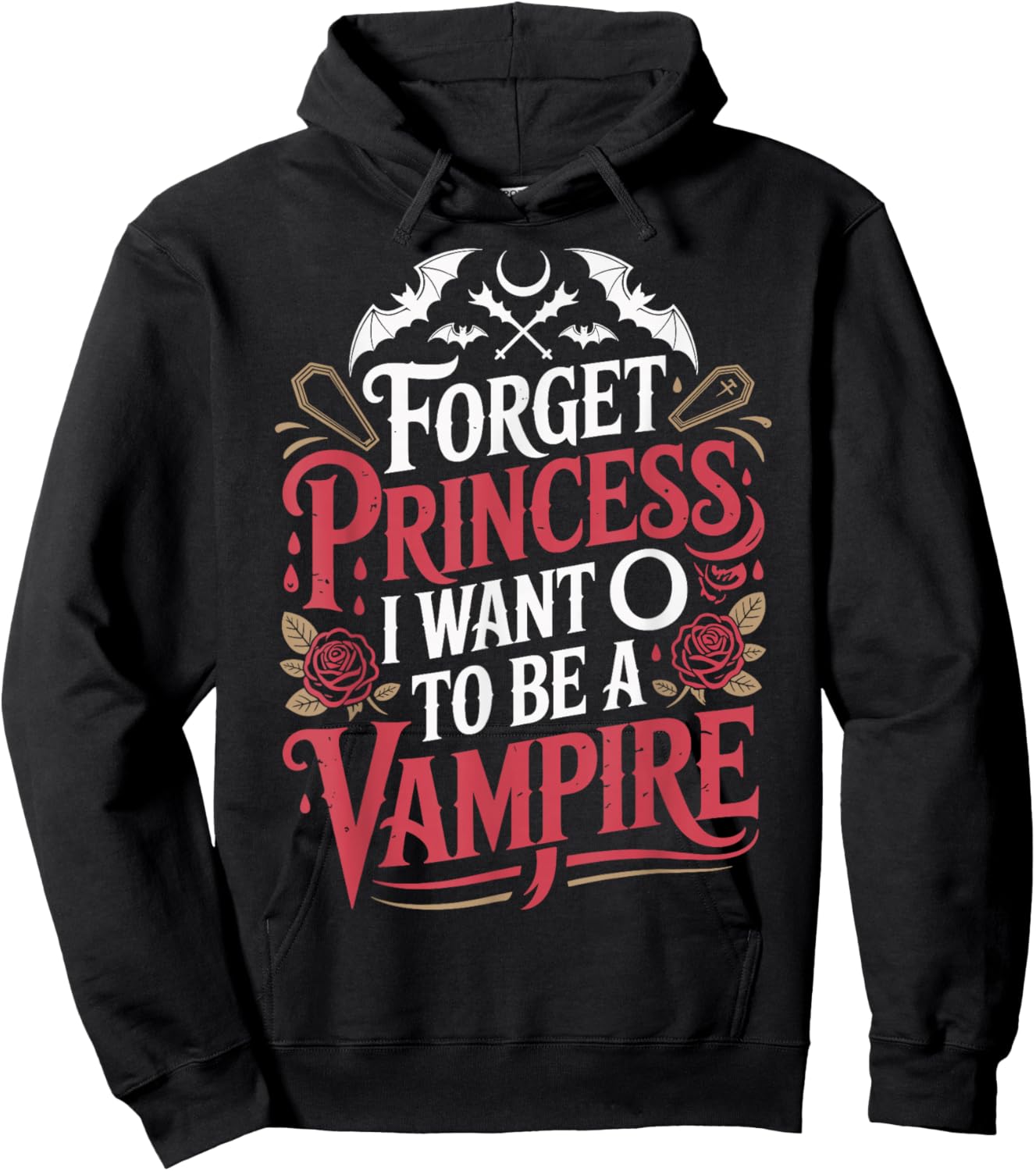 Forget Princess I Want to Be A Vampire Hoodie - Hoodie | Black