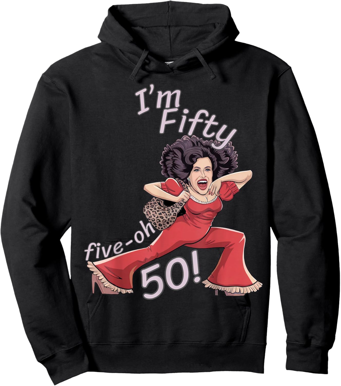 I’m Fifty five-oh 50 Funny Sally Kick Lady O’Malley Birthday Hoodie - Hoodie | Black