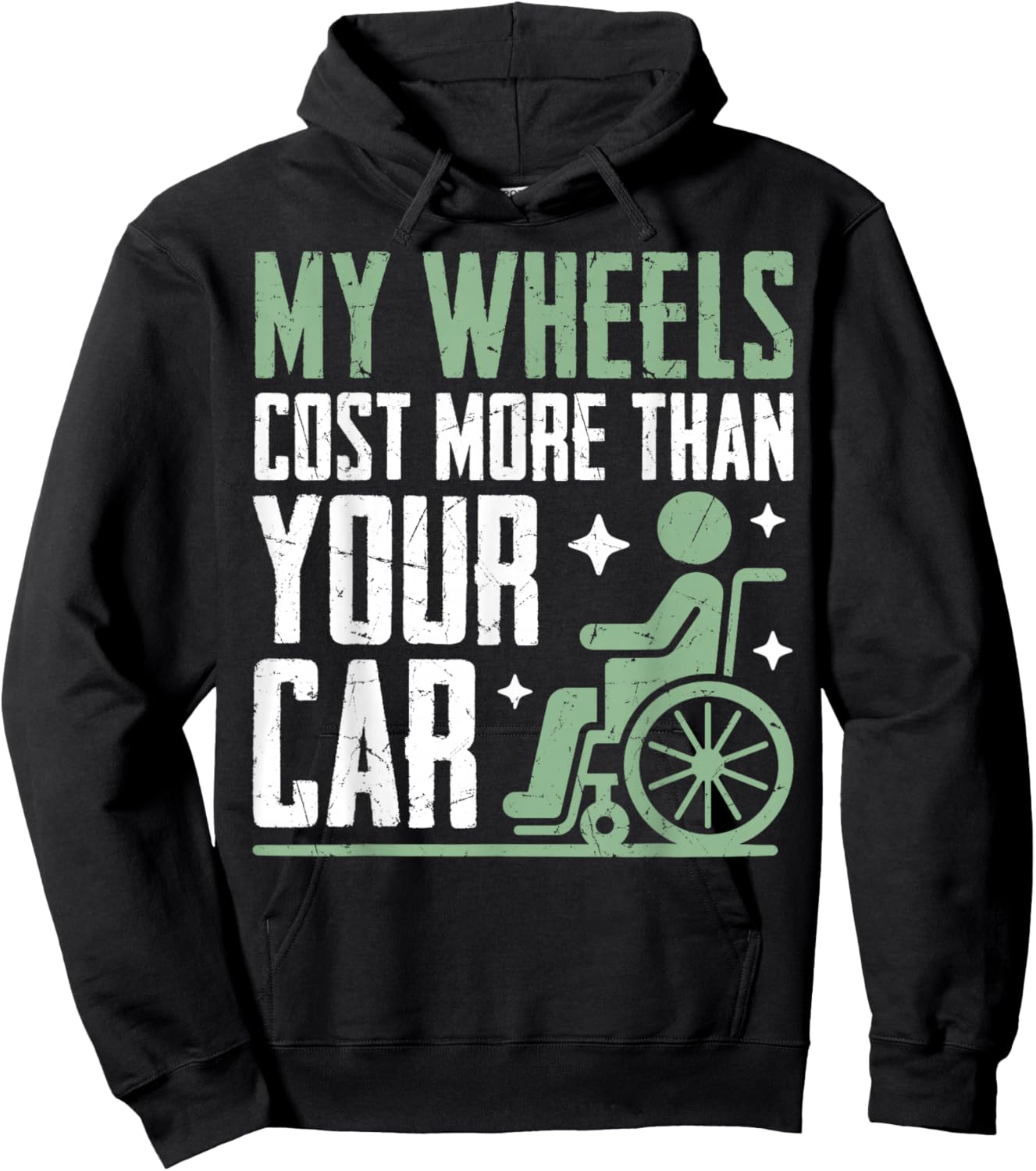 My Wheels Cost More Than Your Car Paraplegic Hoodie - Hoodie | Black